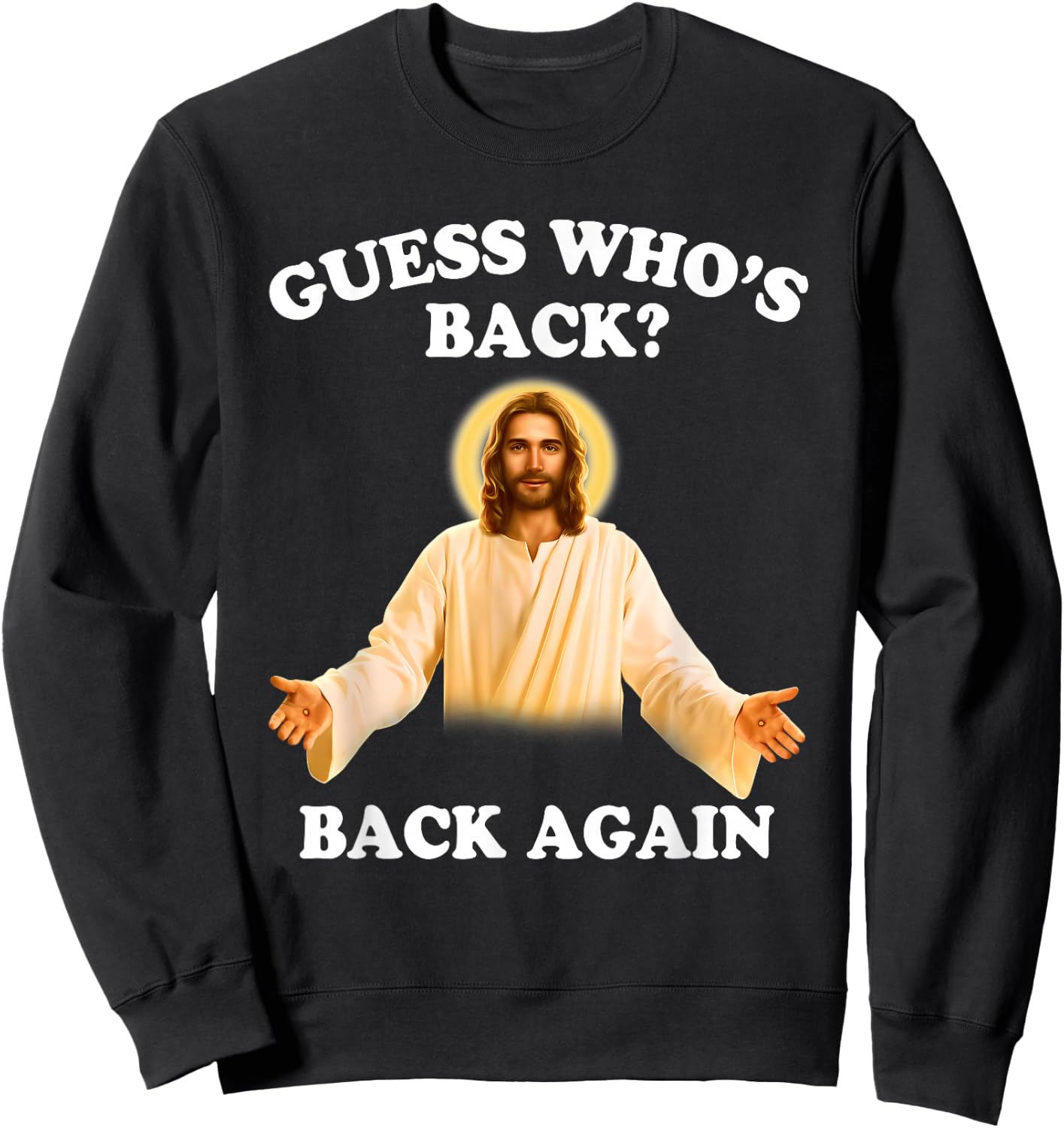 Guess Who's Back Back Again Happy Easter Jesus Christ Sweatshirt - Sweatshirt | Black