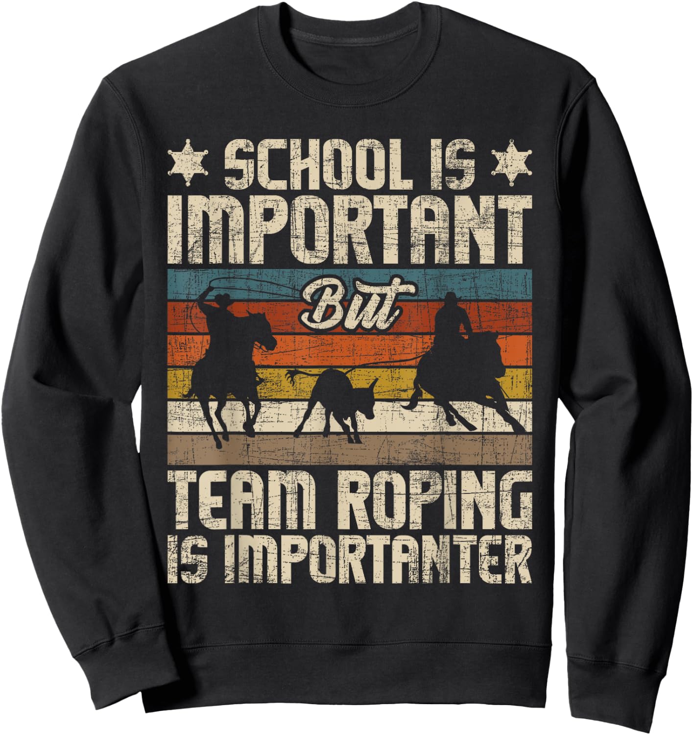Funny Roping Shirts Team Roping Is Importanter - Horse Ride Cowboy Header Heeler , Black Sweatshirt - Sweatshirt | Black