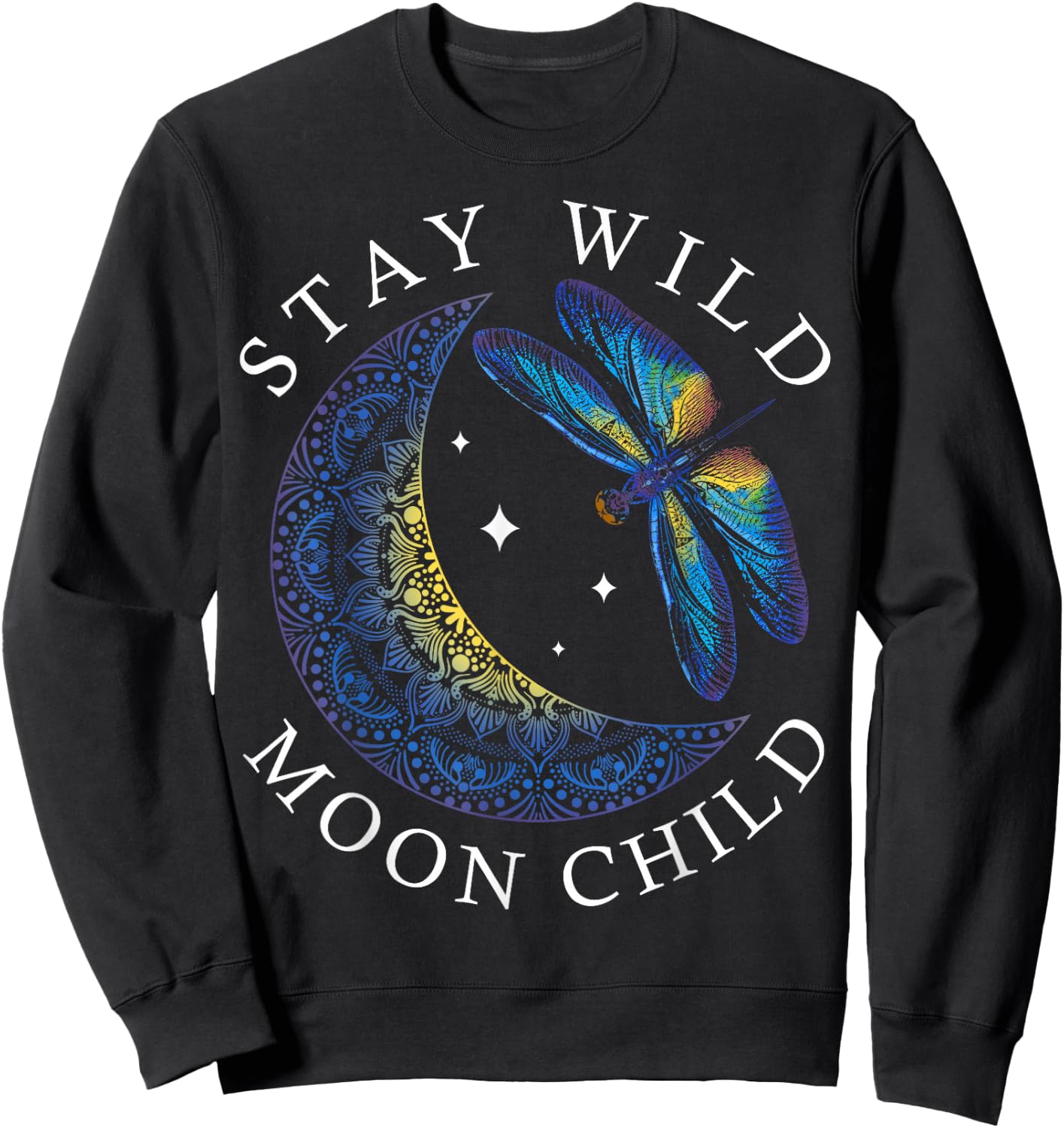 Stay Wild Moon Child Dragonfly Boho Hippie Astrology Sweatshirt - Sweatshirt | Black