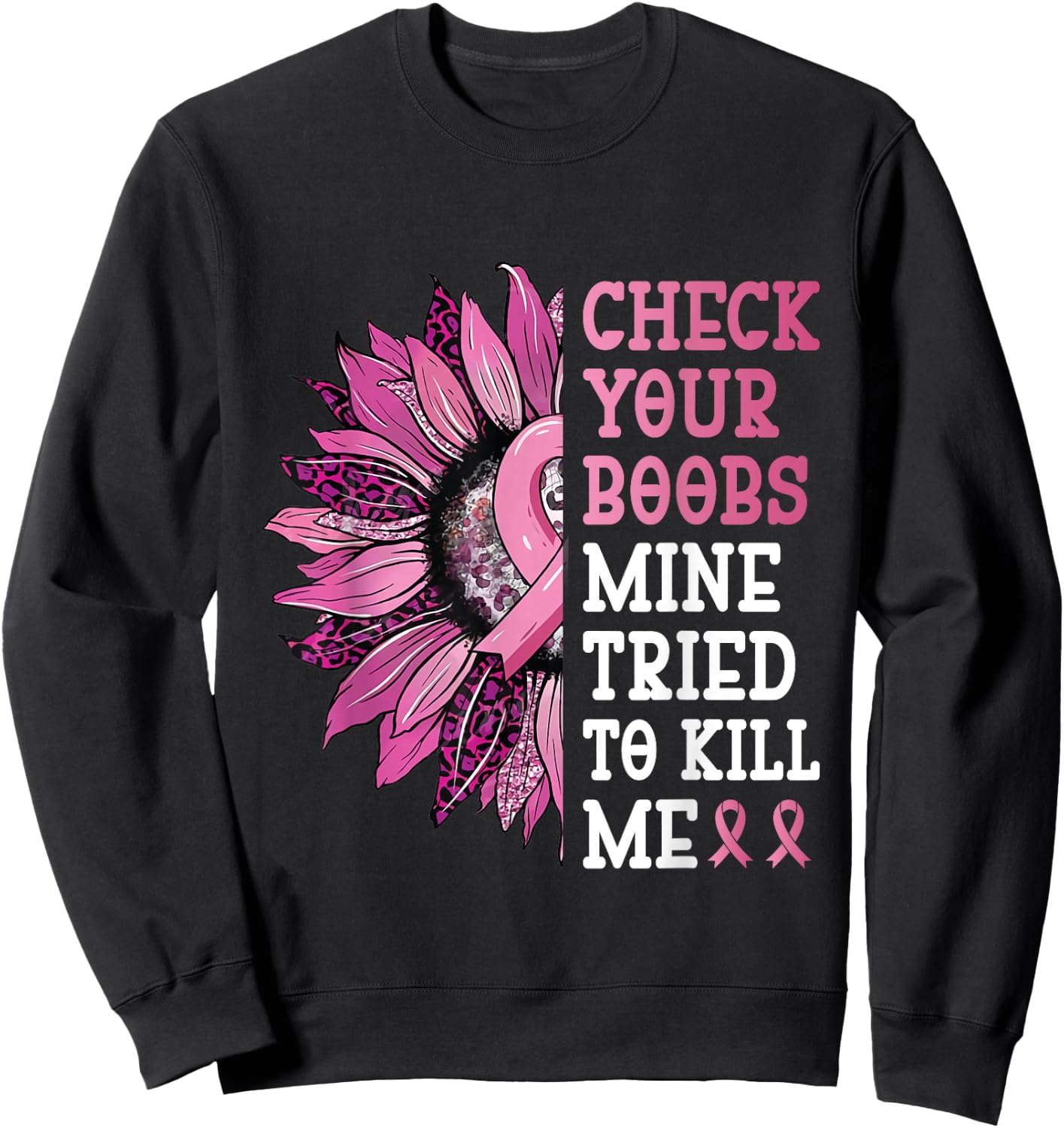 Check Your Boobs Mine Tried To Kill Me Breast Cancer Women Sweatshirt - Sweatshirt | Black