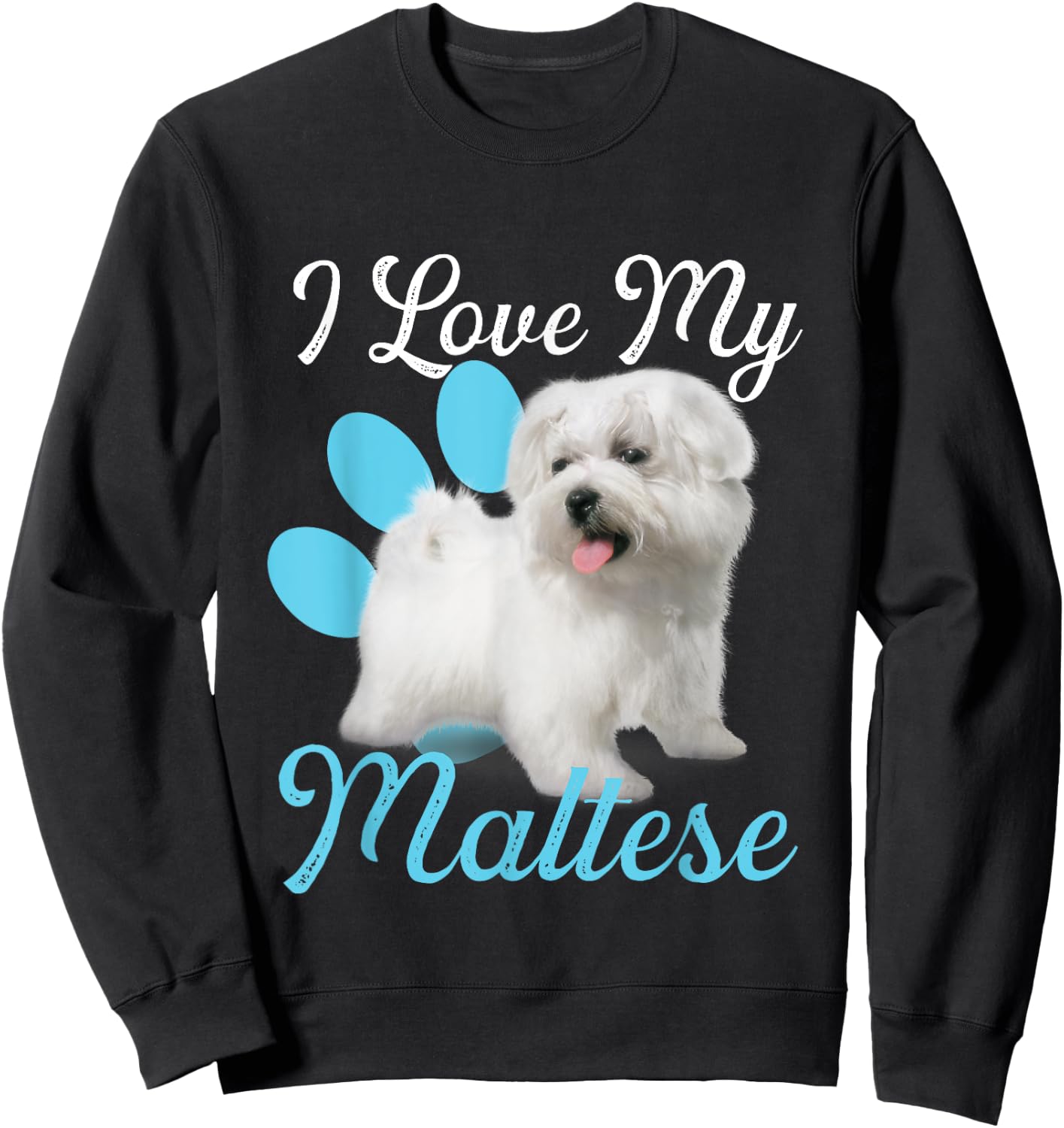 I Love My Maltese - Dog Lover Animal Lover Puppy Owner Sweatshirt - Sweatshirt | Black