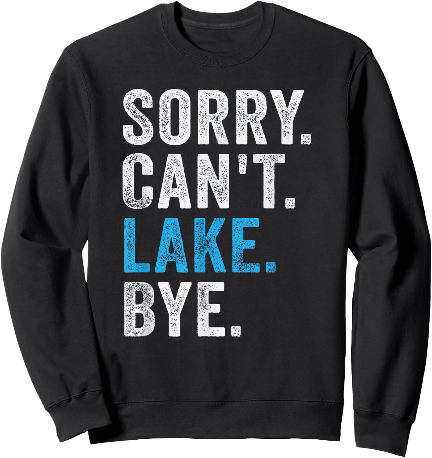 Sorry Can't lake Bye - Funny Lake Sweatshirt - Sweatshirt | Black