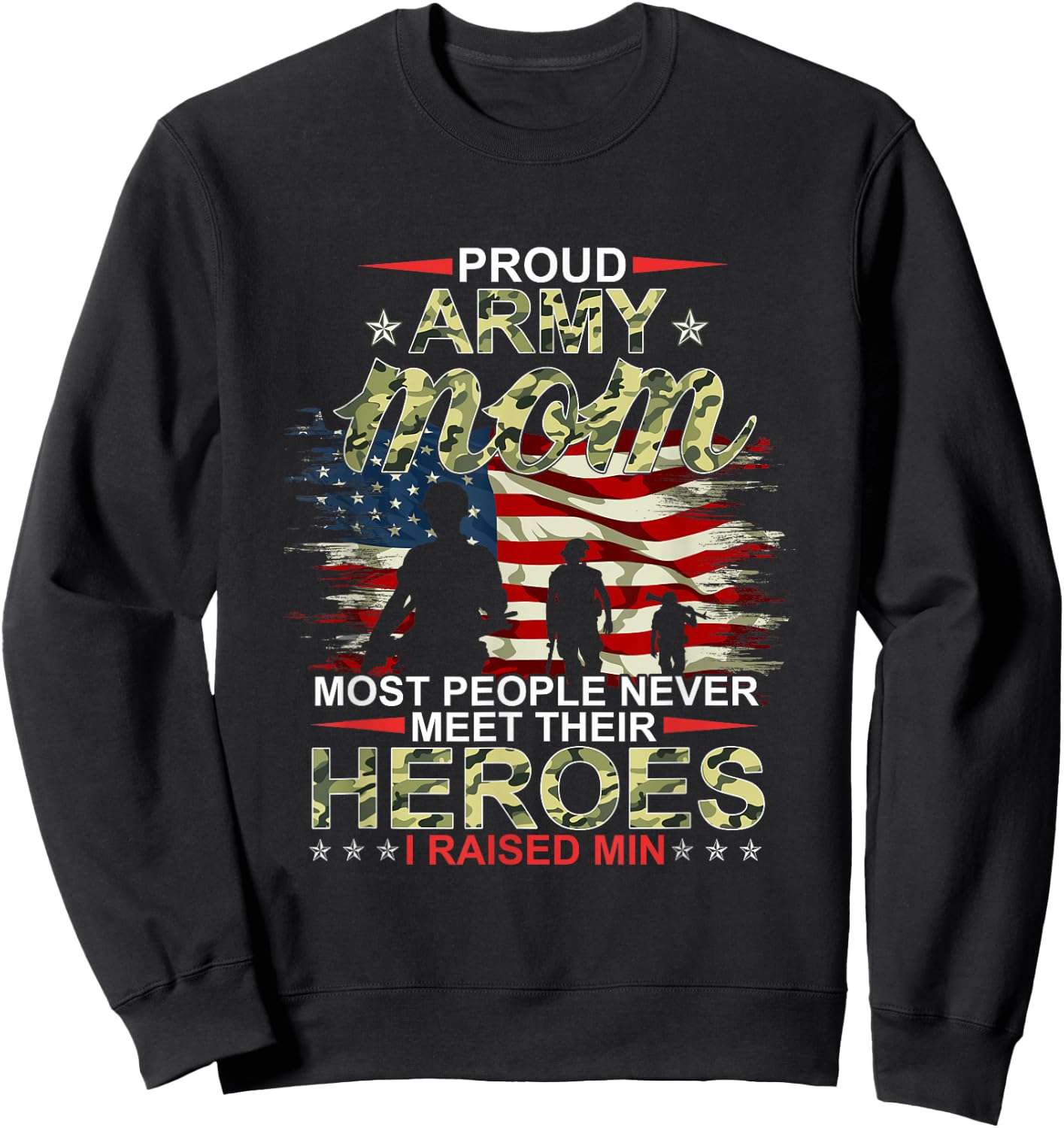 Proud Army Mom I Raised My Heroes Sweatshirt - Sweatshirt | Black