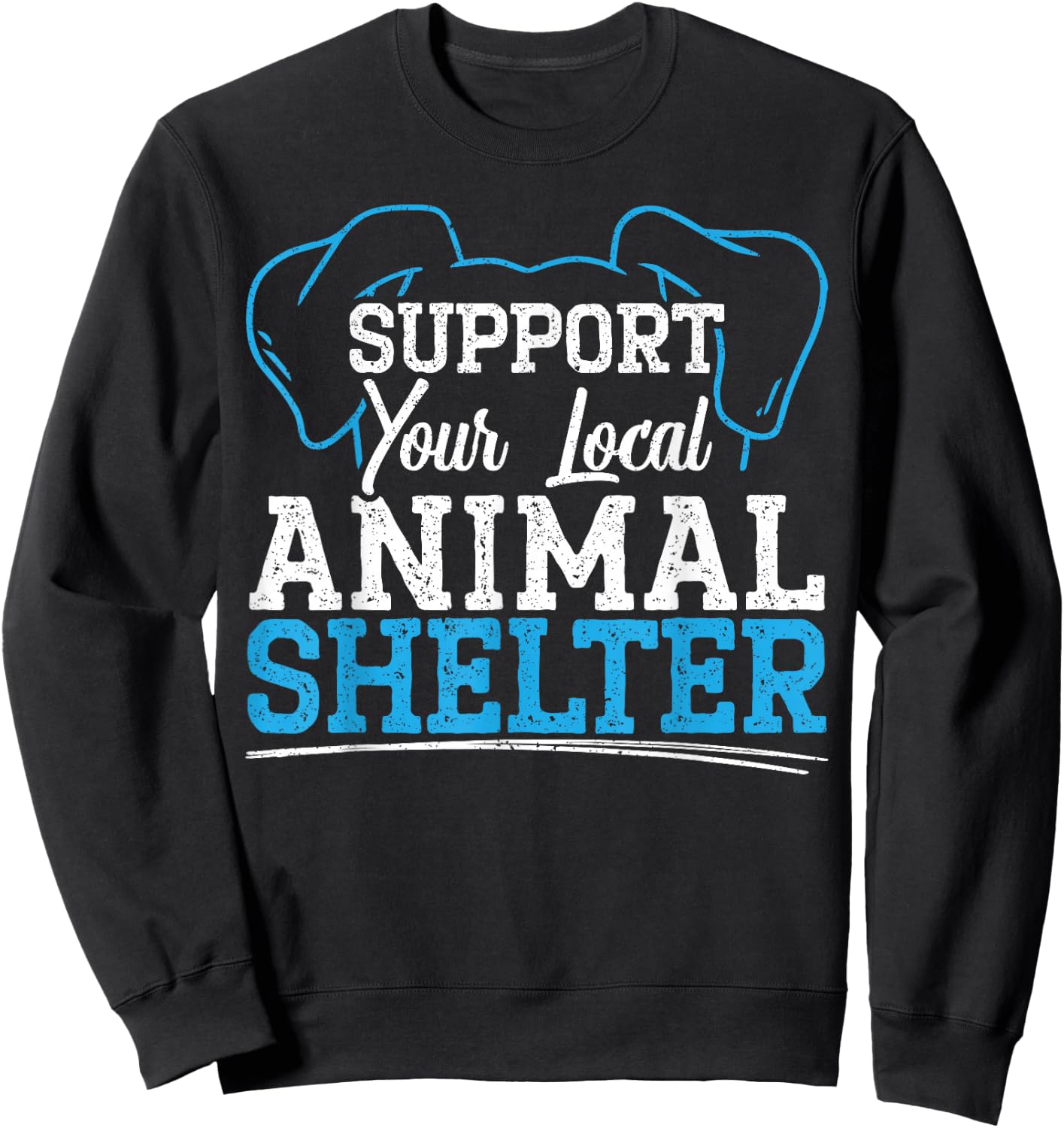 Support Your Local Animal Shelter Animal Rescue Sweatshirt - Sweatshirt | Black