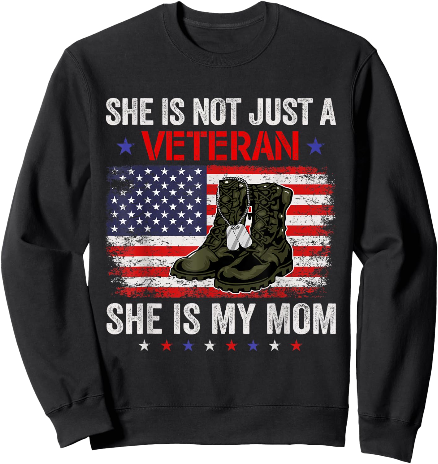 She Is Not Just A Veteran My Mom Veterans Day Patriotic Sweatshirt - Sweatshirt | Black