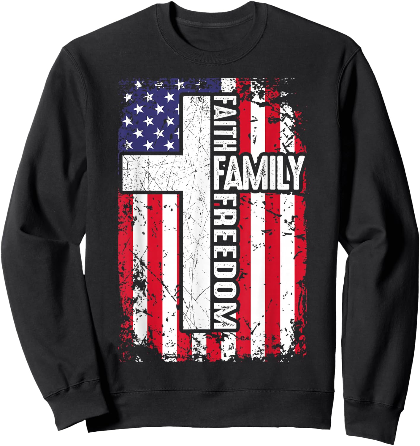 Faith Family Freedom Patriotic Christian American Flag Cross Sweatshirt - Sweatshirt | Black