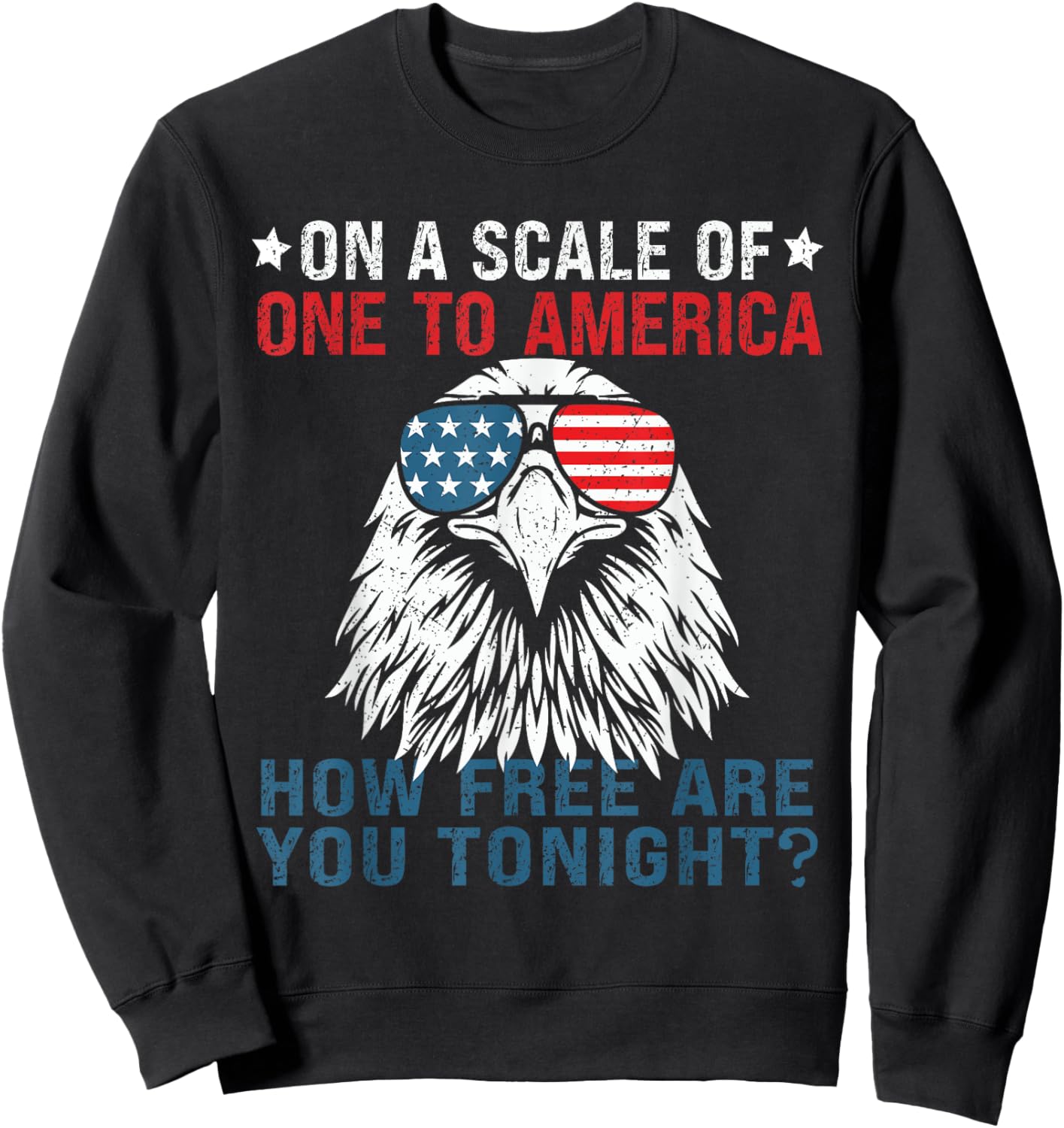 On A Scale Of One To America Patriotic USA Flag 4th of July Women Men Sweatshirt - Sweatshirt | Black