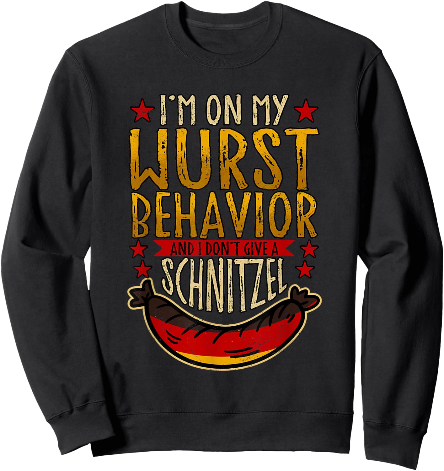 I'm On My Wurst Behavior And I Don't Give A Schnitzel Sweatshirt - Sweatshirt | Black
