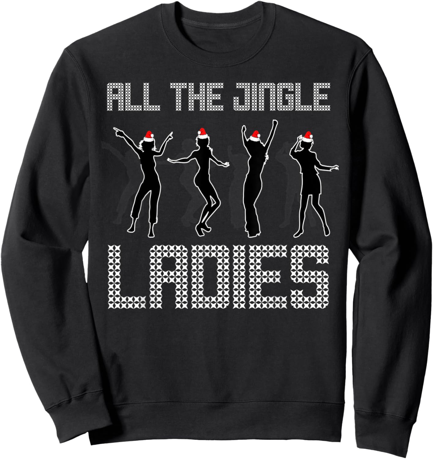 All The Jingle Ladies Funny Holiday Dance Top Sweatshirt - Sweatshirt | Black
