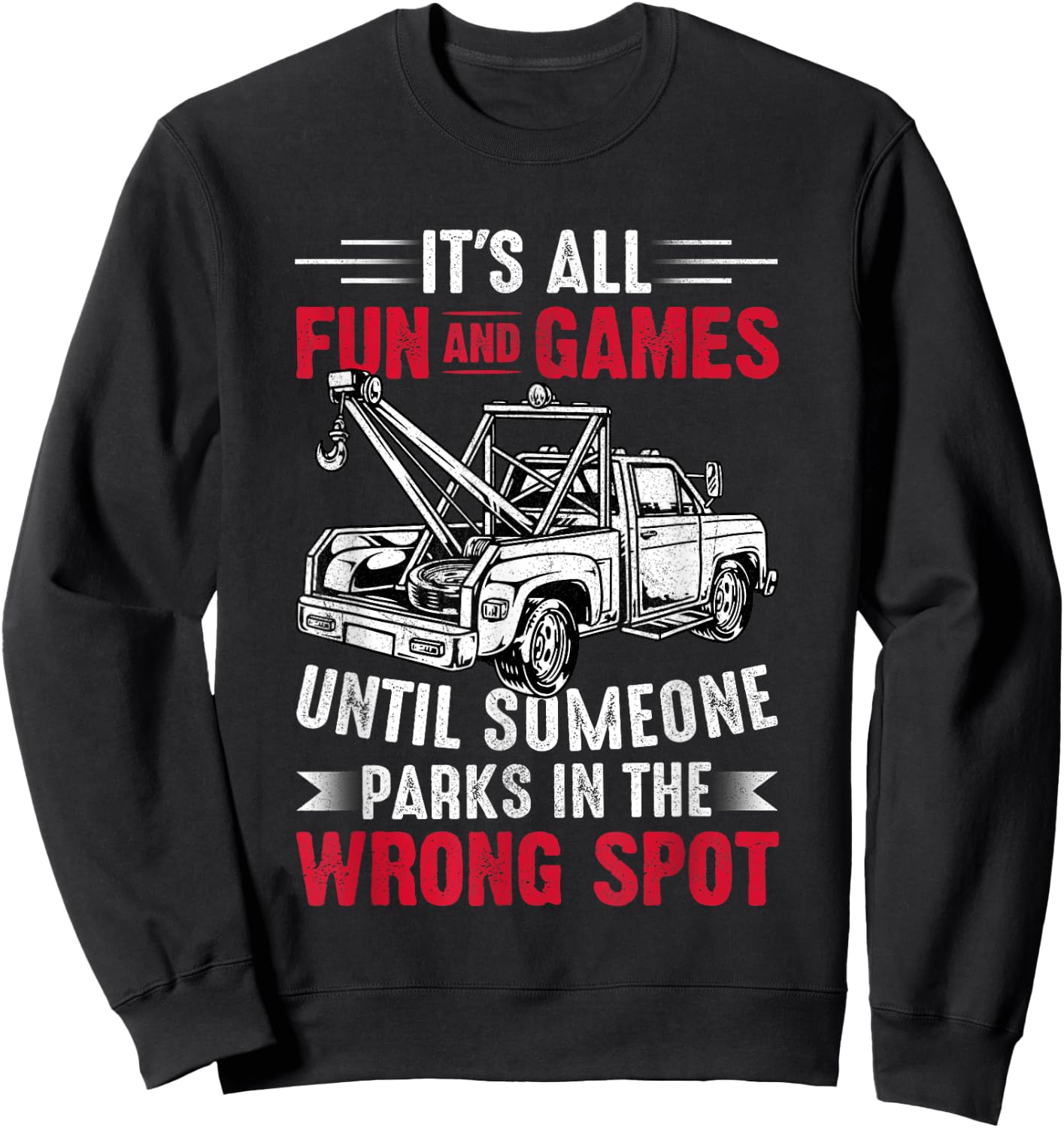 It's All Fun And Games Until Someone Funny Tow Truck Driver Sweatshirt - Sweatshirt | Black
