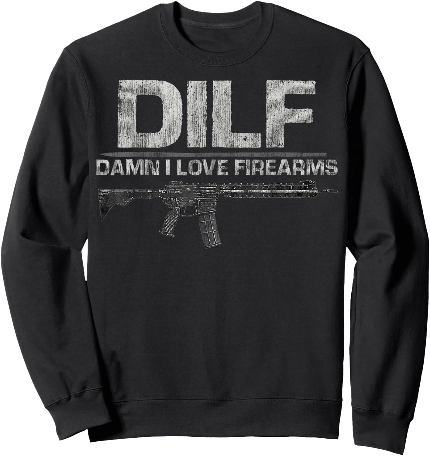 DILF Damn I Love Firearms Funny Sweatshirt - Sweatshirt | Black