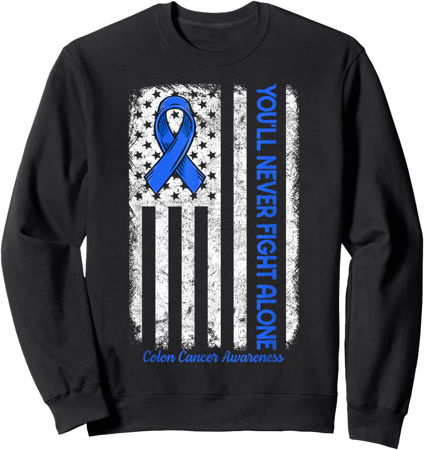 You'll Never fight Alone Flag Blue Colon Cancer Awareness Sweatshirt - Sweatshirt | Black