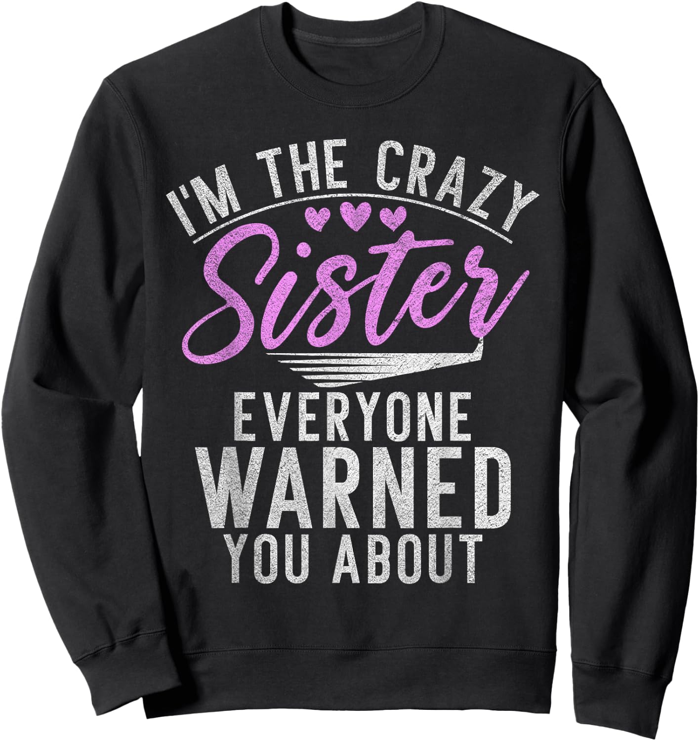 Im the crazy Sister everyone warned you about crazy Sister Sweatshirt - Sweatshirt | Black