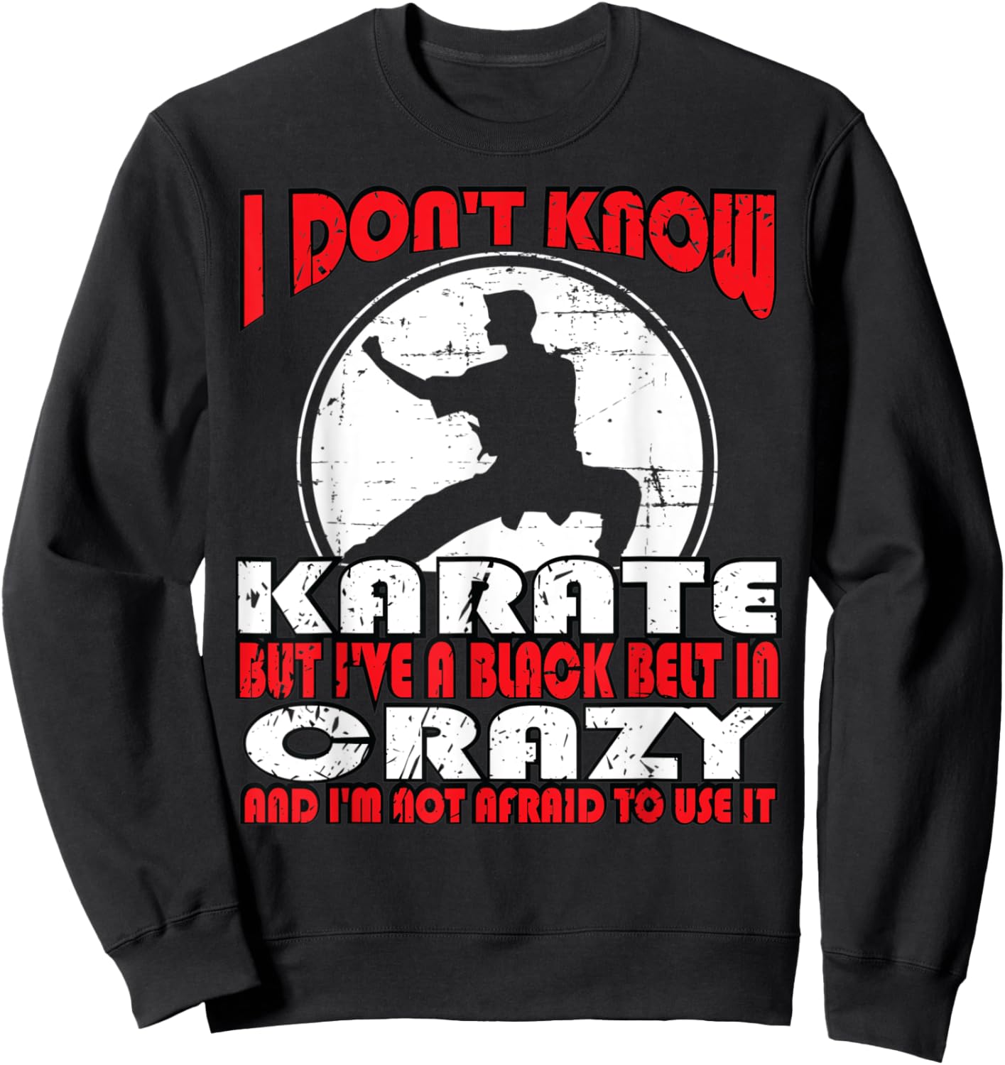 I don't know karate but i've a black belt in crazy Sweatshirt - Sweatshirt | Black