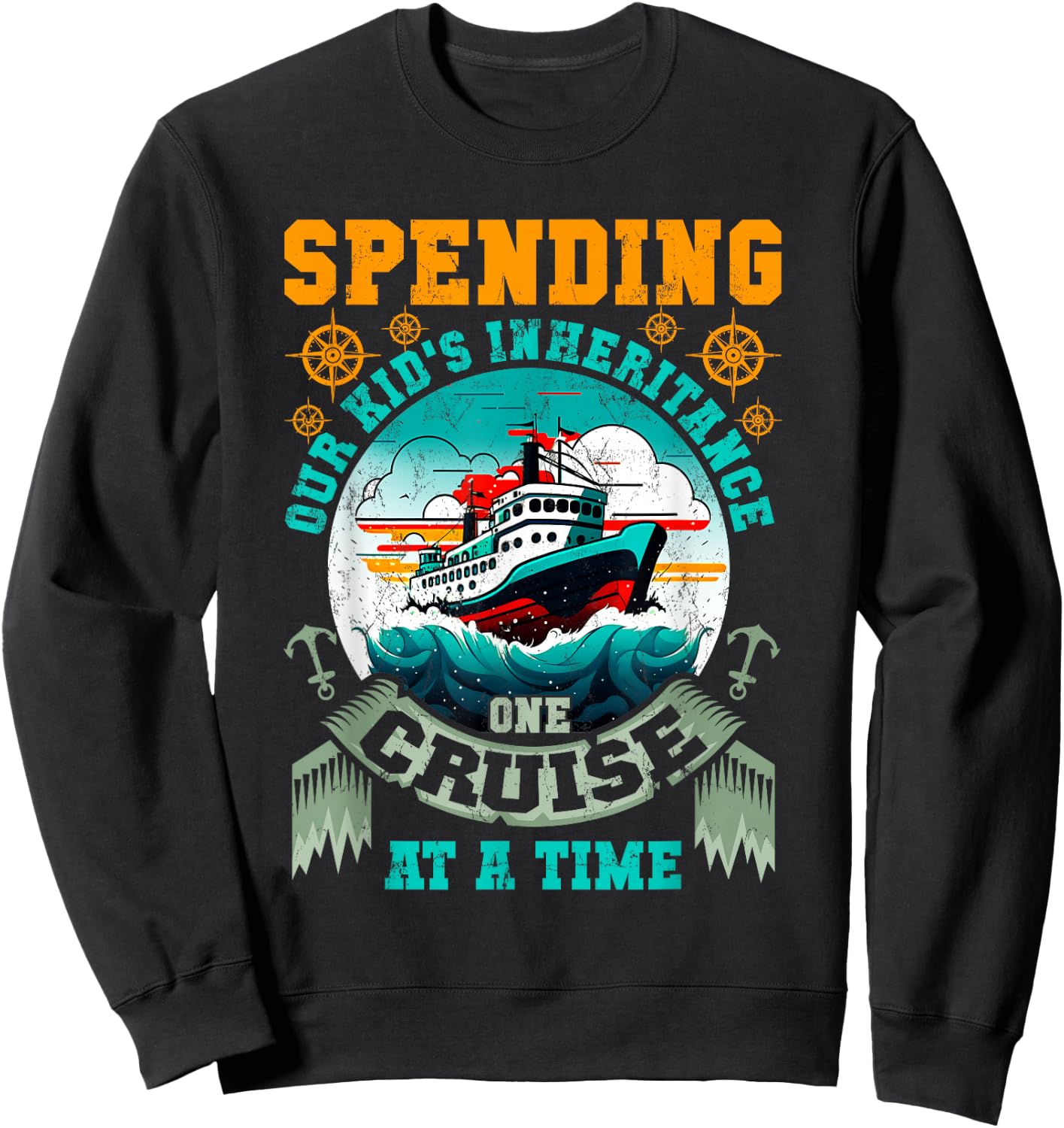 Funny Spending Our Kids Inheritance One Cruise At A Time Sweatshirt - Sweatshirt | Black
