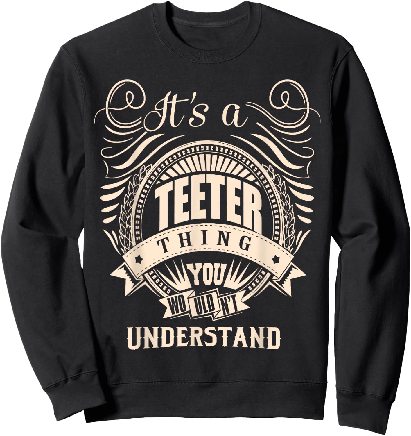 It's a TEETER thing you wouldn't understand Gifts Sweatshirt - Sweatshirt | Black