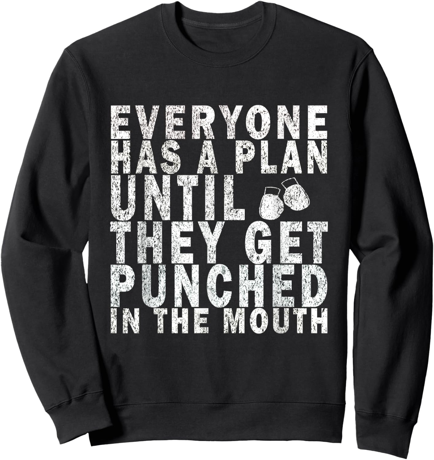 Everyone Has a Plan Until They Get Punched in the Mouth Sweatshirt - Sweatshirt | Black