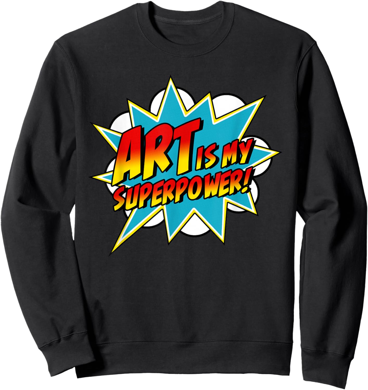 Art is My Superpower | Comic Artist Art Teacher Superhero Sweatshirt - Sweatshirt | Black