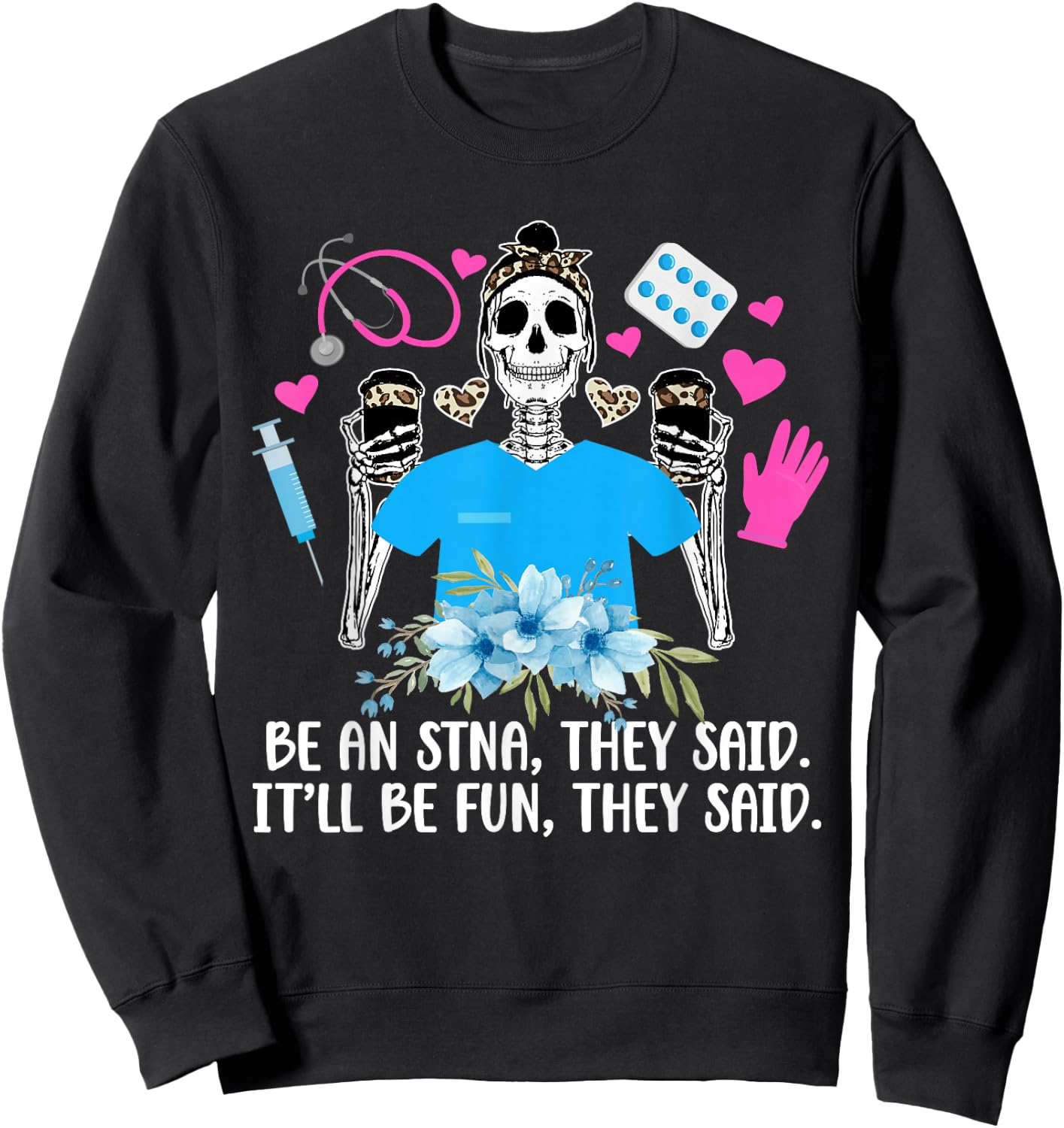 Be AN STNA State Tested Nursing Assistant STNA Nurse Sweatshirt - Sweatshirt | Black