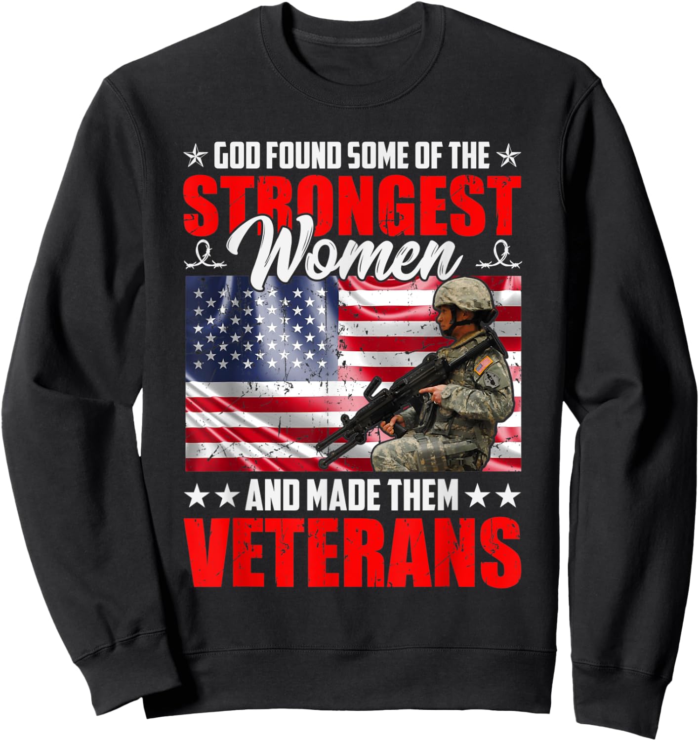 God Found Some Of The Strongest Women And Made Them Veterans Sweatshirt - Sweatshirt | Black
