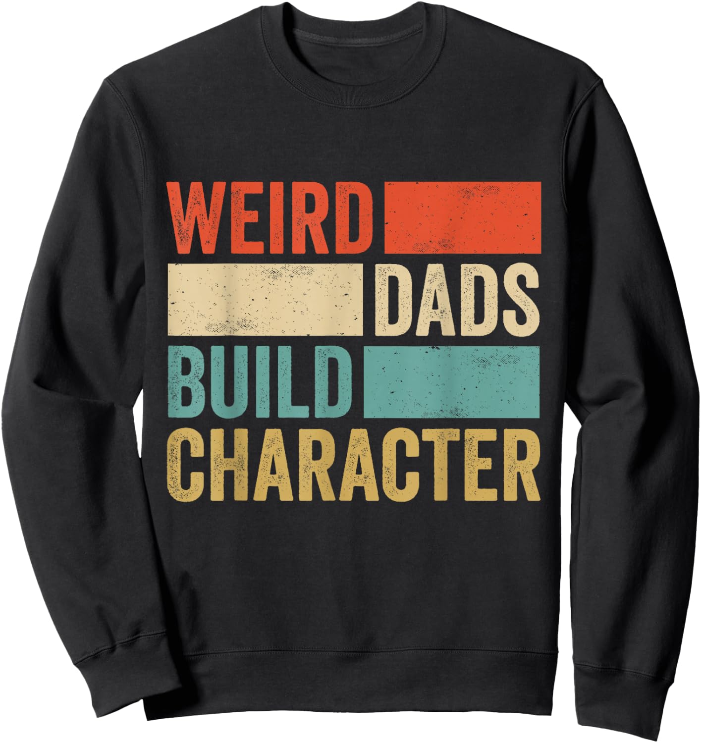Weird Dads Build Character Retro Vintage Funny Father Day Sweatshirt - Sweatshirt | Black