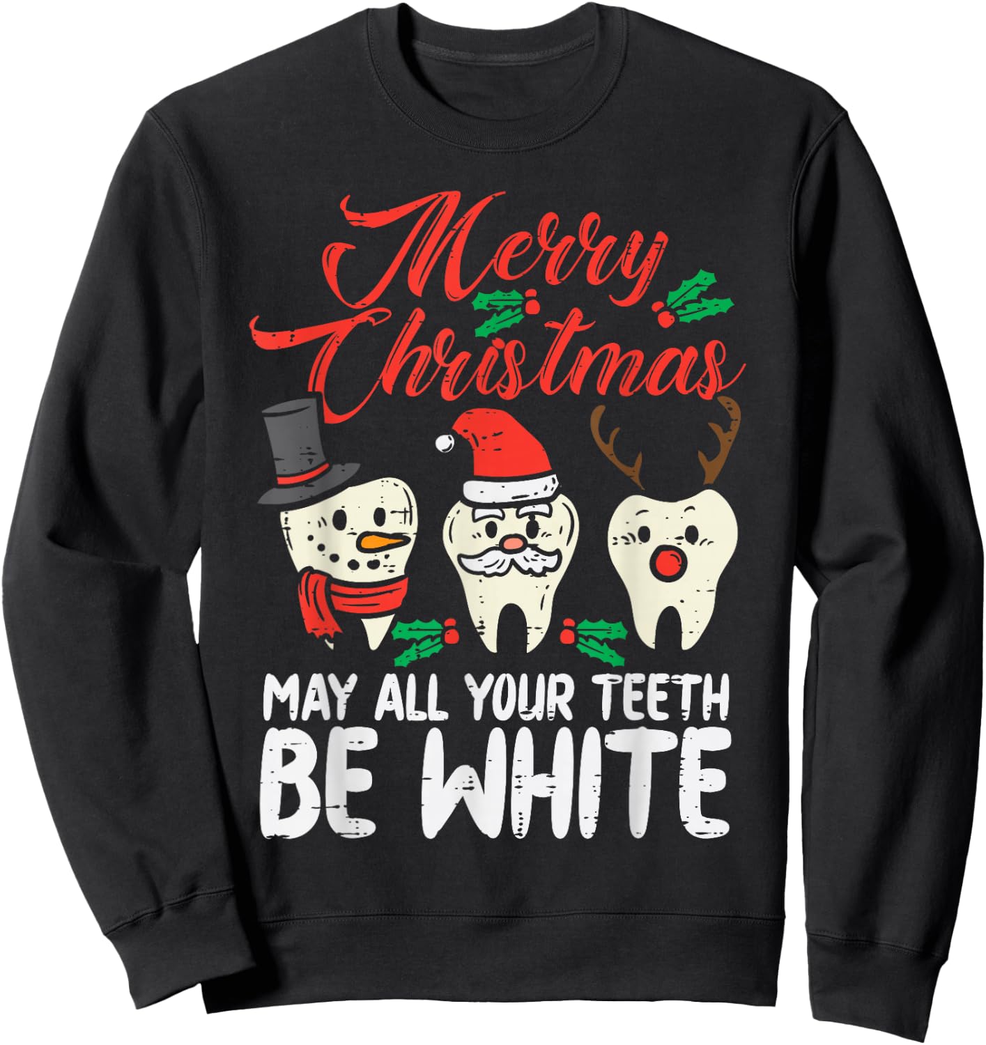 Merry Christmas Teeth Be White Funny Dentist Xmas Dental Sweatshirt - Sweatshirt | Black