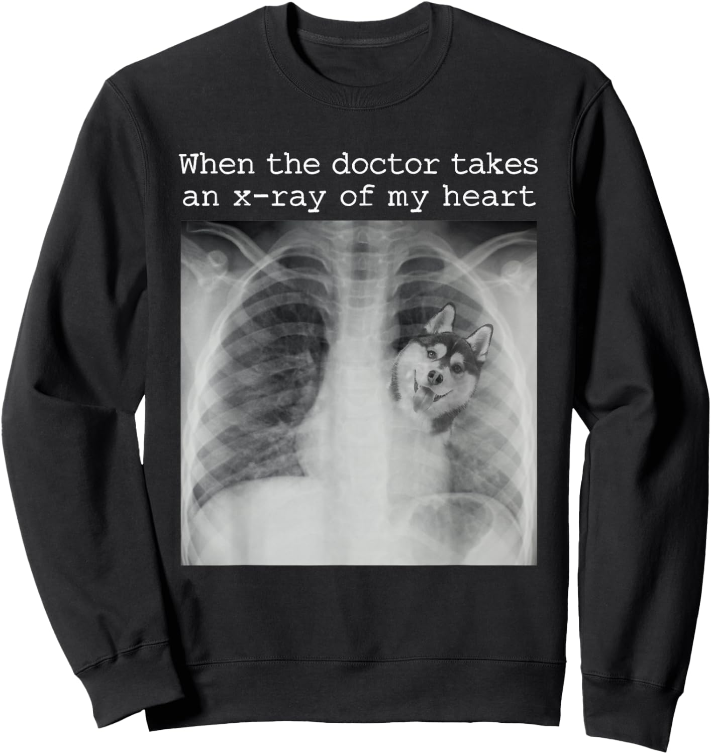 When The Doctor Takes an X-ray of My Heart Siberian Husky Sweatshirt - Sweatshirt | Black