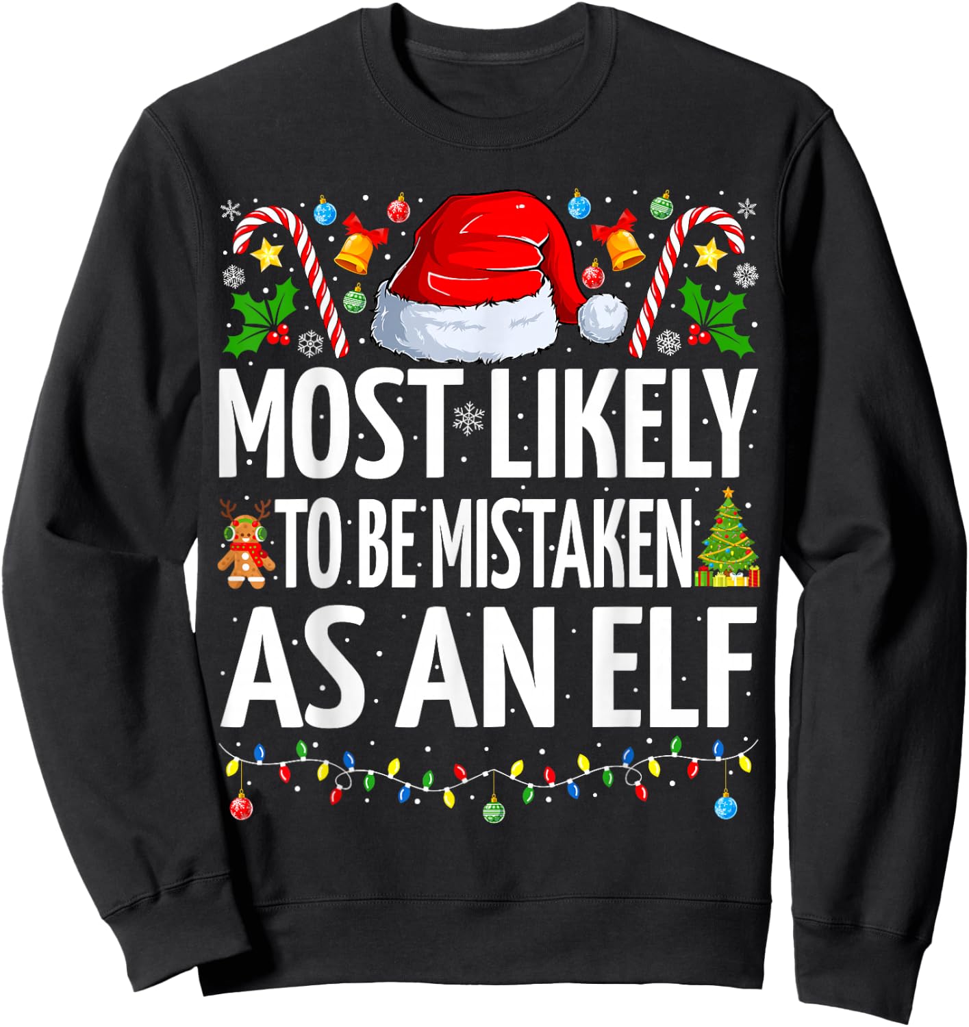Most Likely To Be Mistaken As An Elf Funny Family Christmas Sweatshirt - Sweatshirt | Black