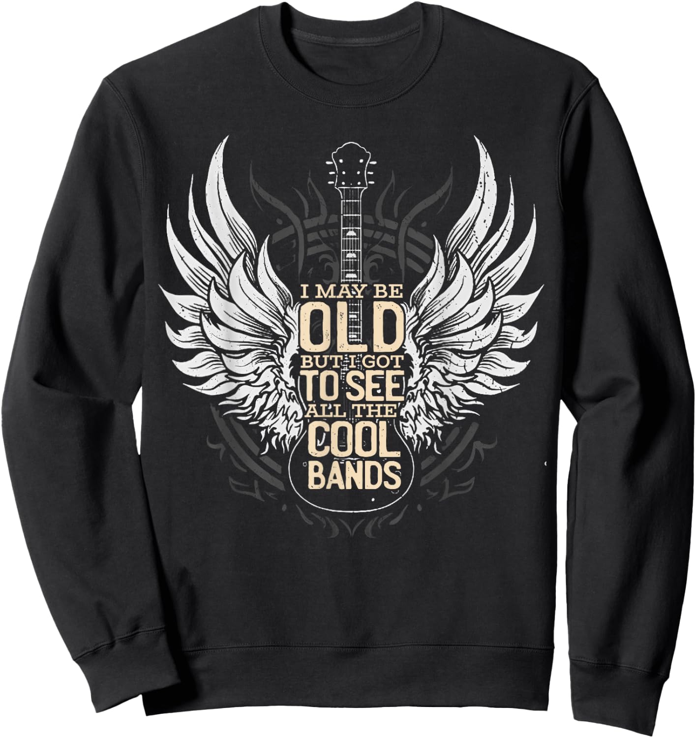 I May Be Old But I Got to See All The Cool Bands Concert Sweatshirt - Sweatshirt | Black