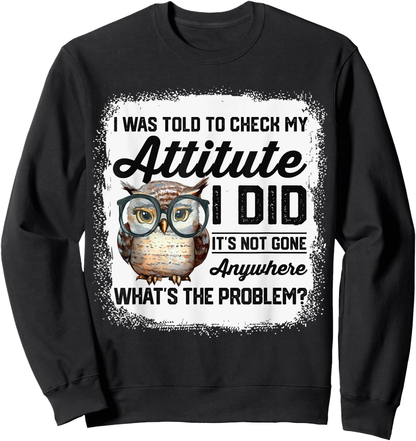 I Was Told To Check My Attitude Funny Owl Sweatshirt - Sweatshirt | Black