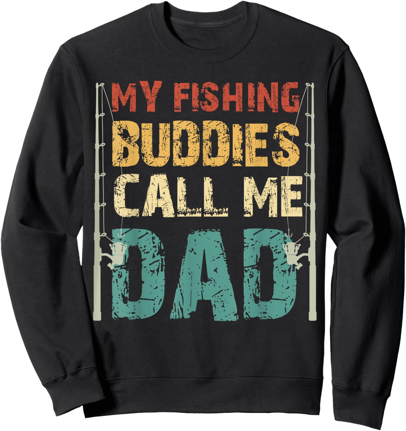 My Fishing Buddies Call Me Dad Father's Day Fisherman Daddy Sweatshirt - Sweatshirt | Black