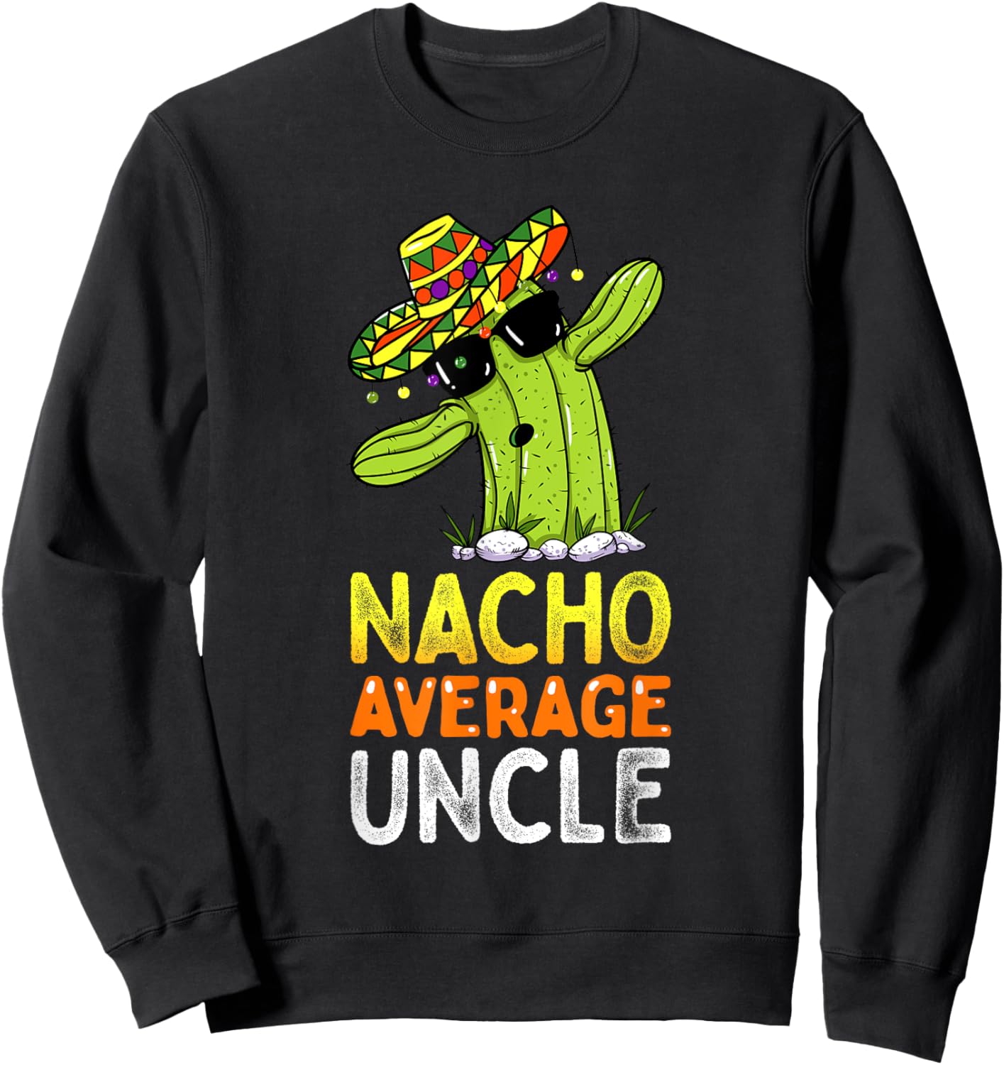 Matching Family Uncle Joke Funny Nacho Average Uncle Sweatshirt - Sweatshirt | Black