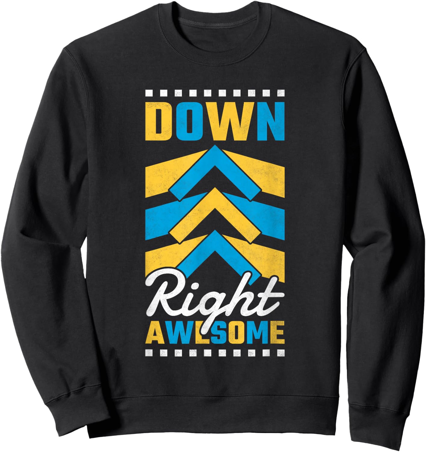 Down Right Awesome, T21 Awareness Sweatshirt - Sweatshirt | Black