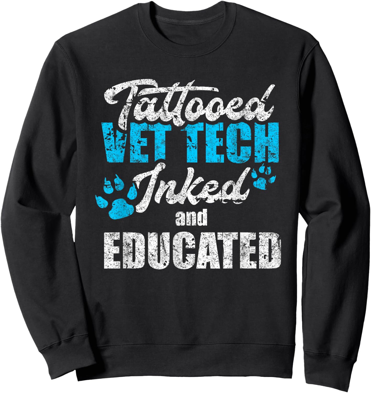 Tattooed Vet Tech Inked And Educated Vintage Vet Tech Sweatshirt - Sweatshirt | Black