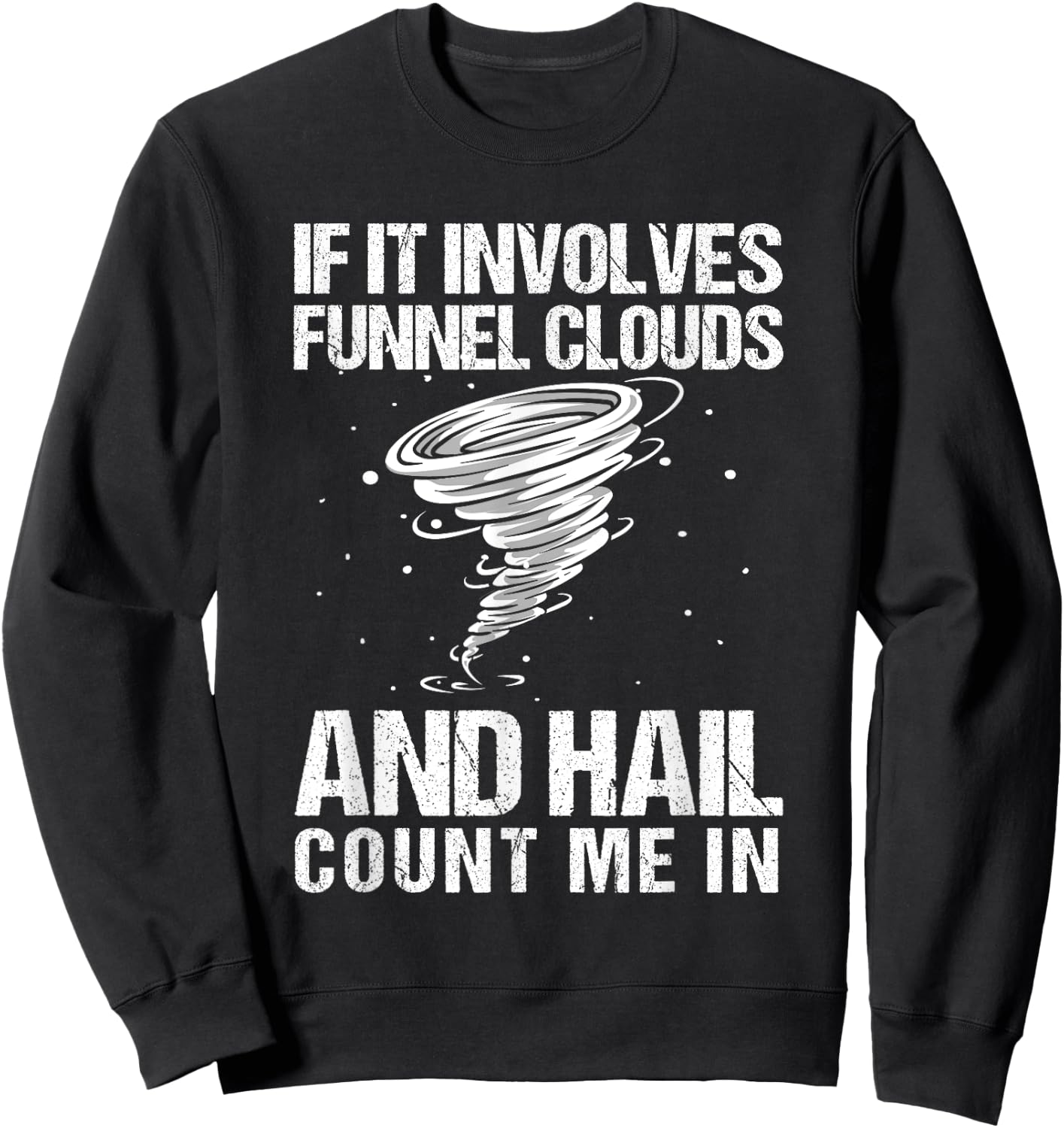 Storm chaser Tornado Storm chasing Sweatshirt - Sweatshirt | Black