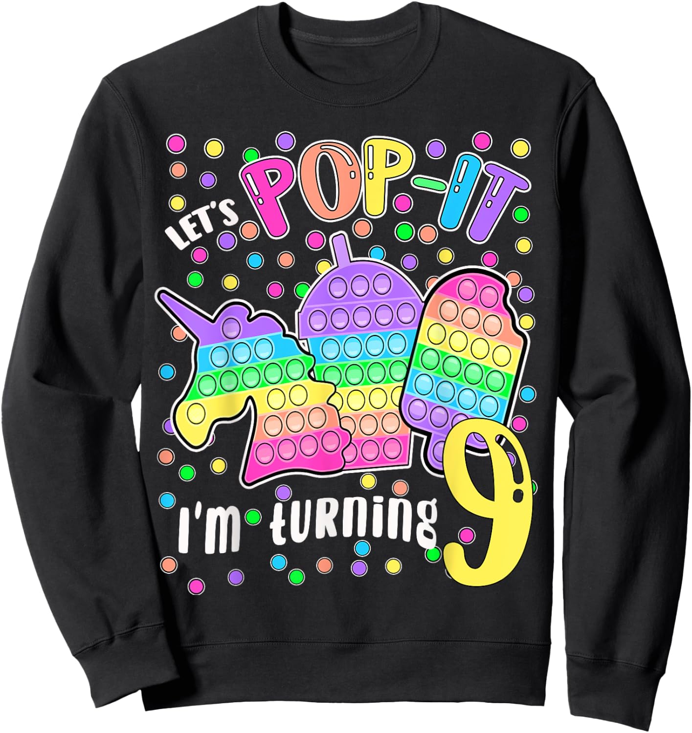 Let's Pop-it I'm turning 9 Colorful 9th Birthday Girl Sweatshirt - Sweatshirt | Black