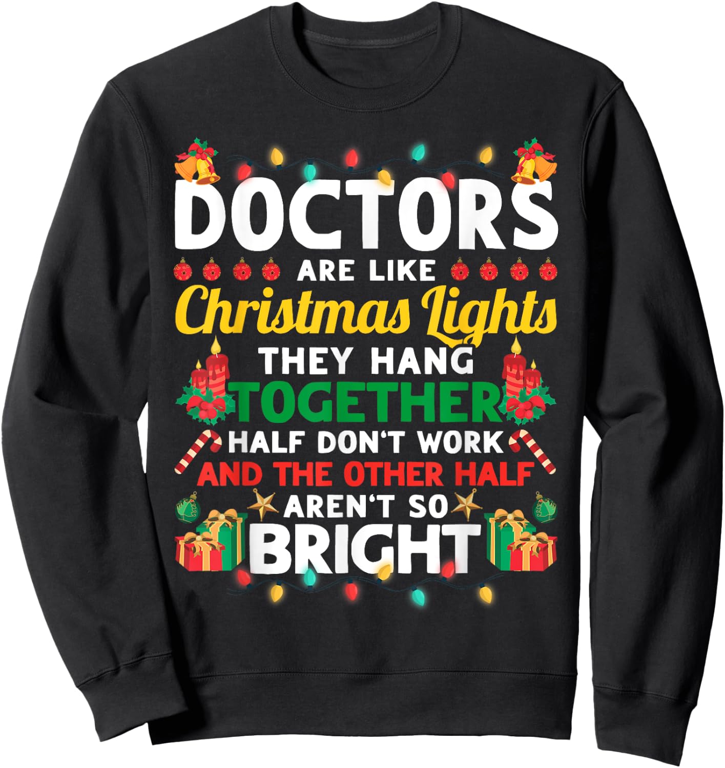 Doctors Are Like Christmas Lights Funny Christmas Doctor Sweatshirt - Sweatshirt | Black