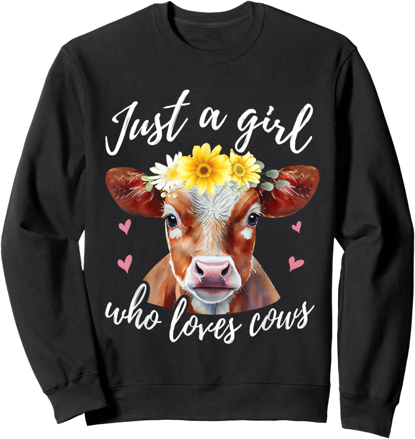 Just A Girl Who Loves Cows - Funny Farmer Cow Lover Sweatshirt - Sweatshirt | Black