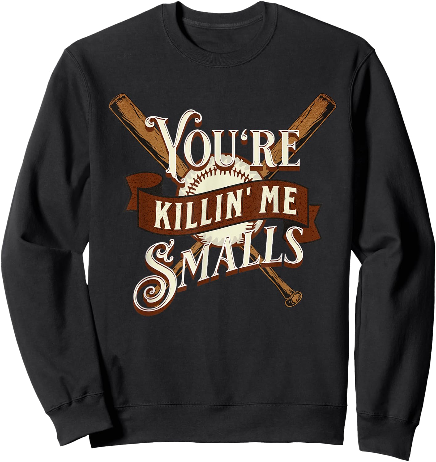 You're Killin' Me Smalls Quote Funny Baseball Softball Sweatshirt - Sweatshirt | Black