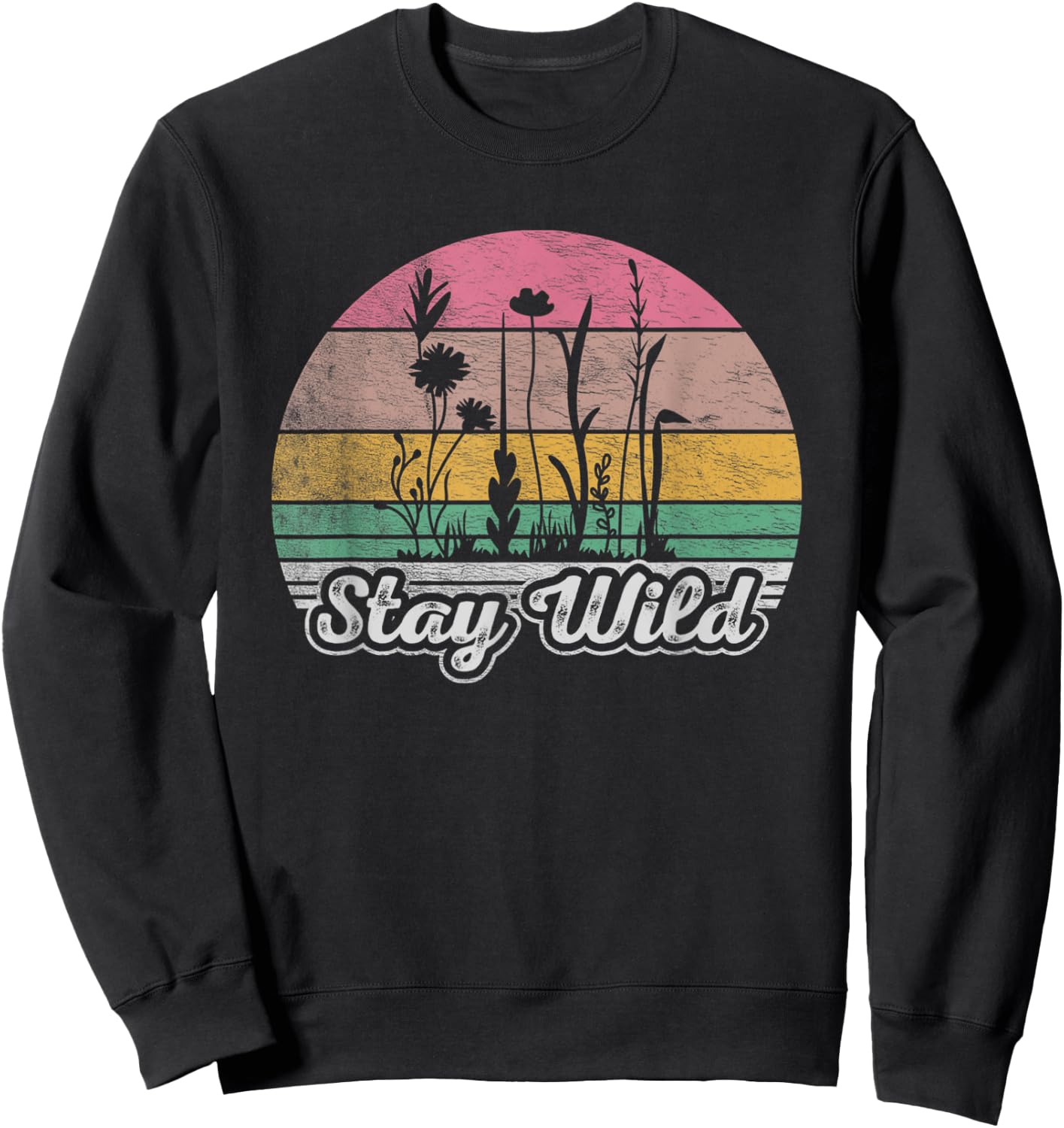 Retro Vintage Stay Wild Wildflower Inspirational Women Quote Sweatshirt - Sweatshirt | Black