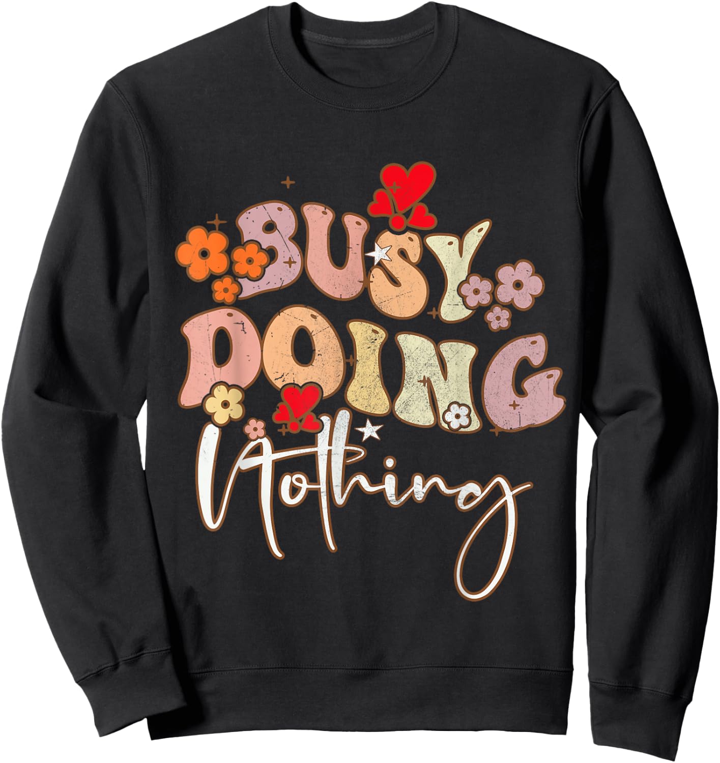 Groovy Sarcastic Busy Doing Nothing Funny Men Women Kid Sweatshirt - Sweatshirt | Black