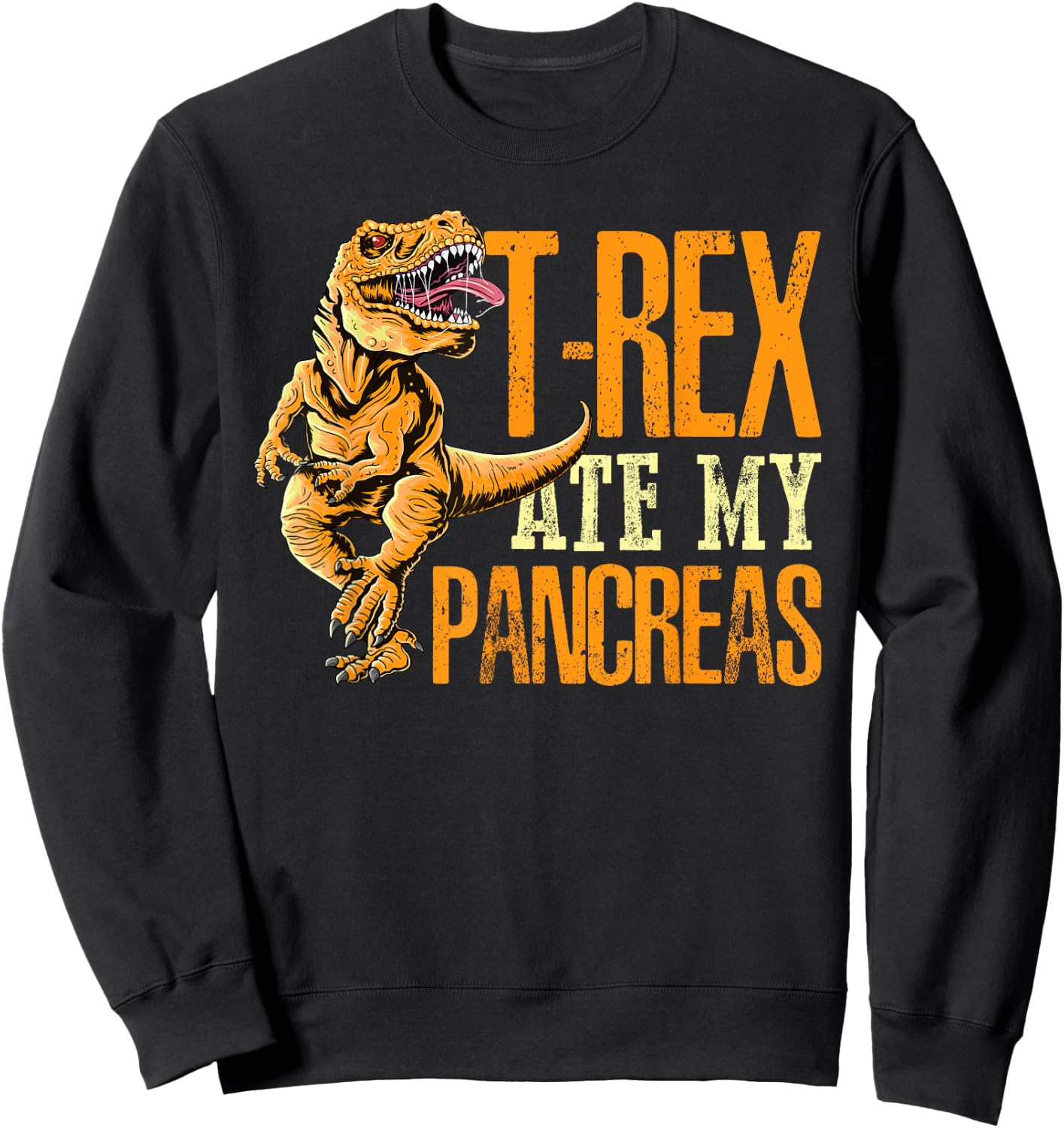 T Rex Ate My Pancreas Type 1 Diabetes Awareness Day Dinosaur Sweatshirt - Sweatshirt | Black