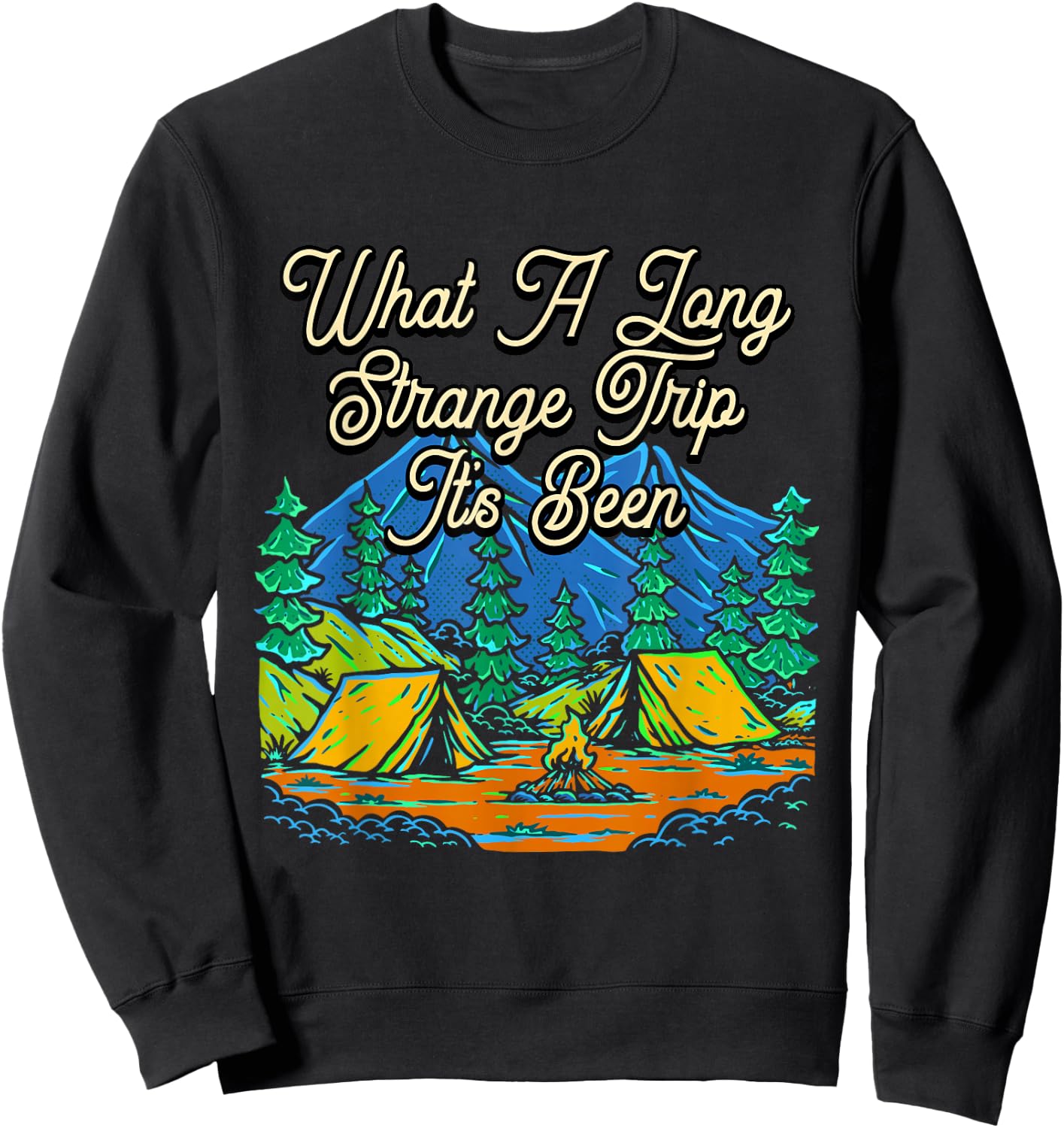 Strange Trip Its Been Camping Travel Camper Traveling Sweatshirt - Sweatshirt | Black