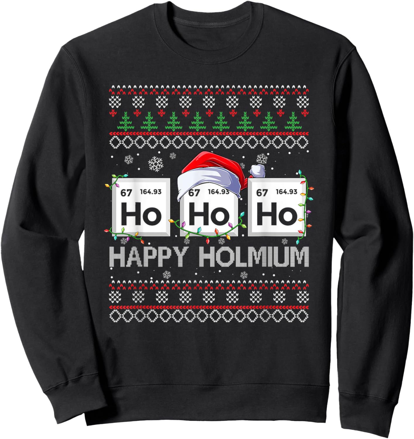 Ho Ho Ho Holmium Science Christmas Chemistry Teacher Sweatshirt - Sweatshirt | Black