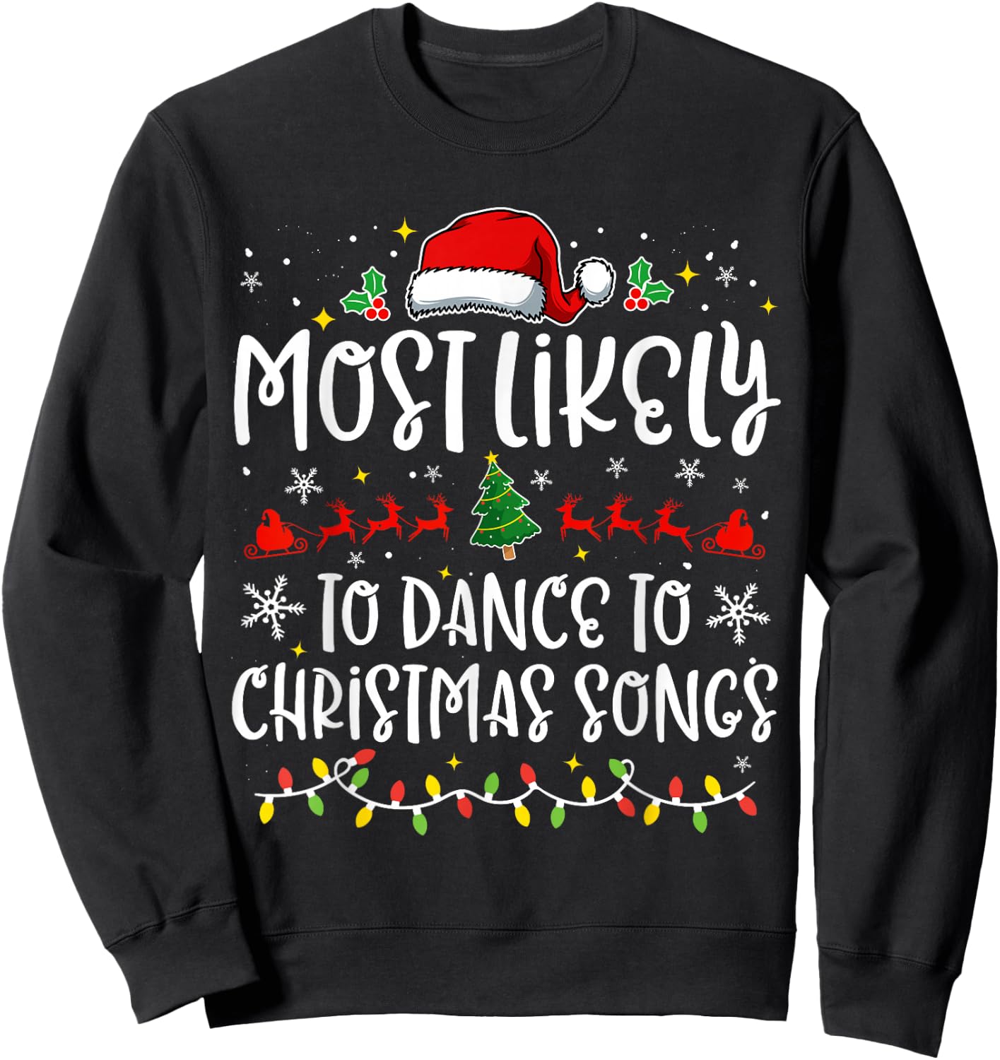 Most Likely to Dance to Christmas Songs Funny X-mas Sweatshirt - Sweatshirt | Black