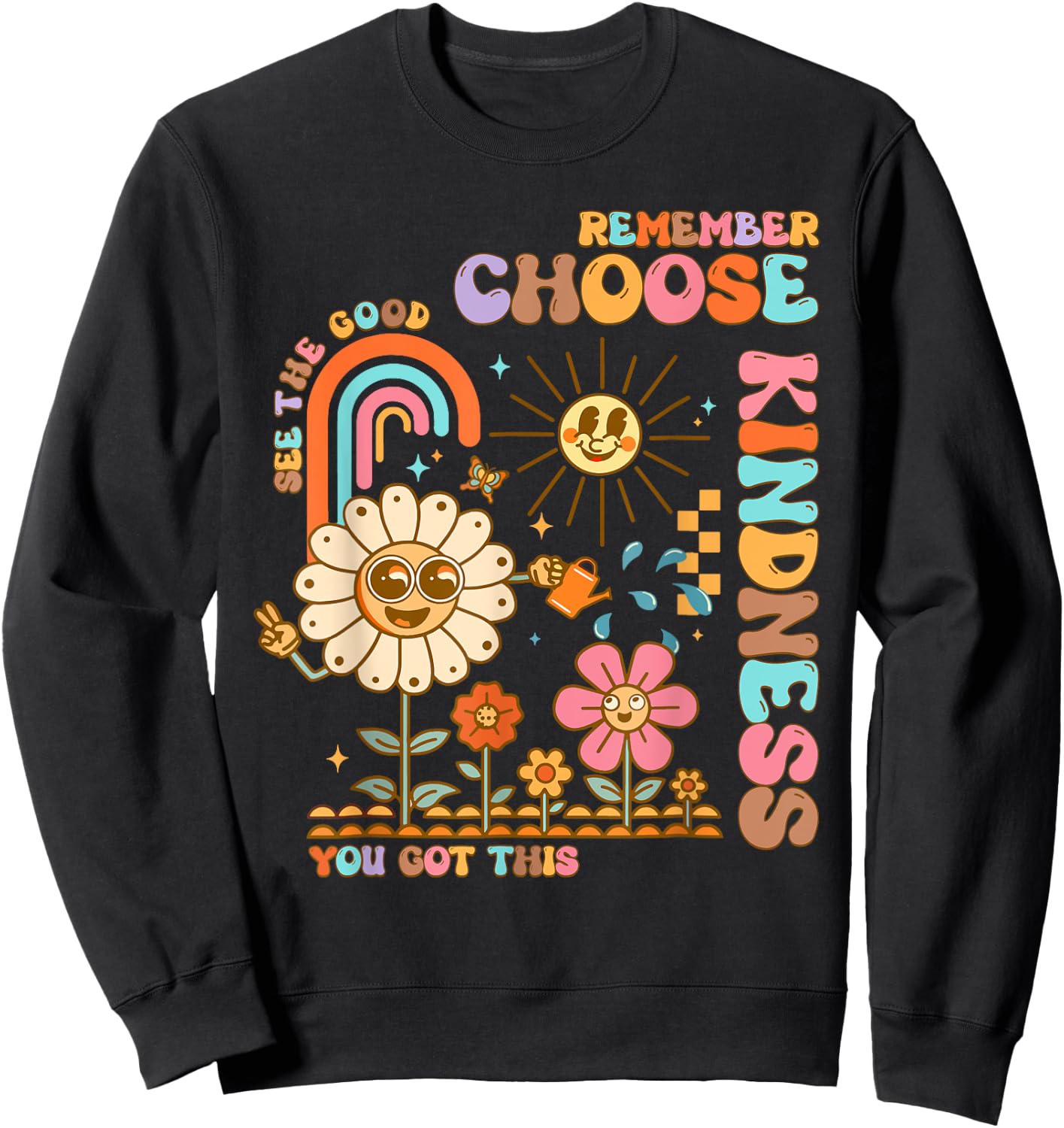 Choose Kindness You Got This Groovy Be Kind Inspirational Sweatshirt - Sweatshirt | Black
