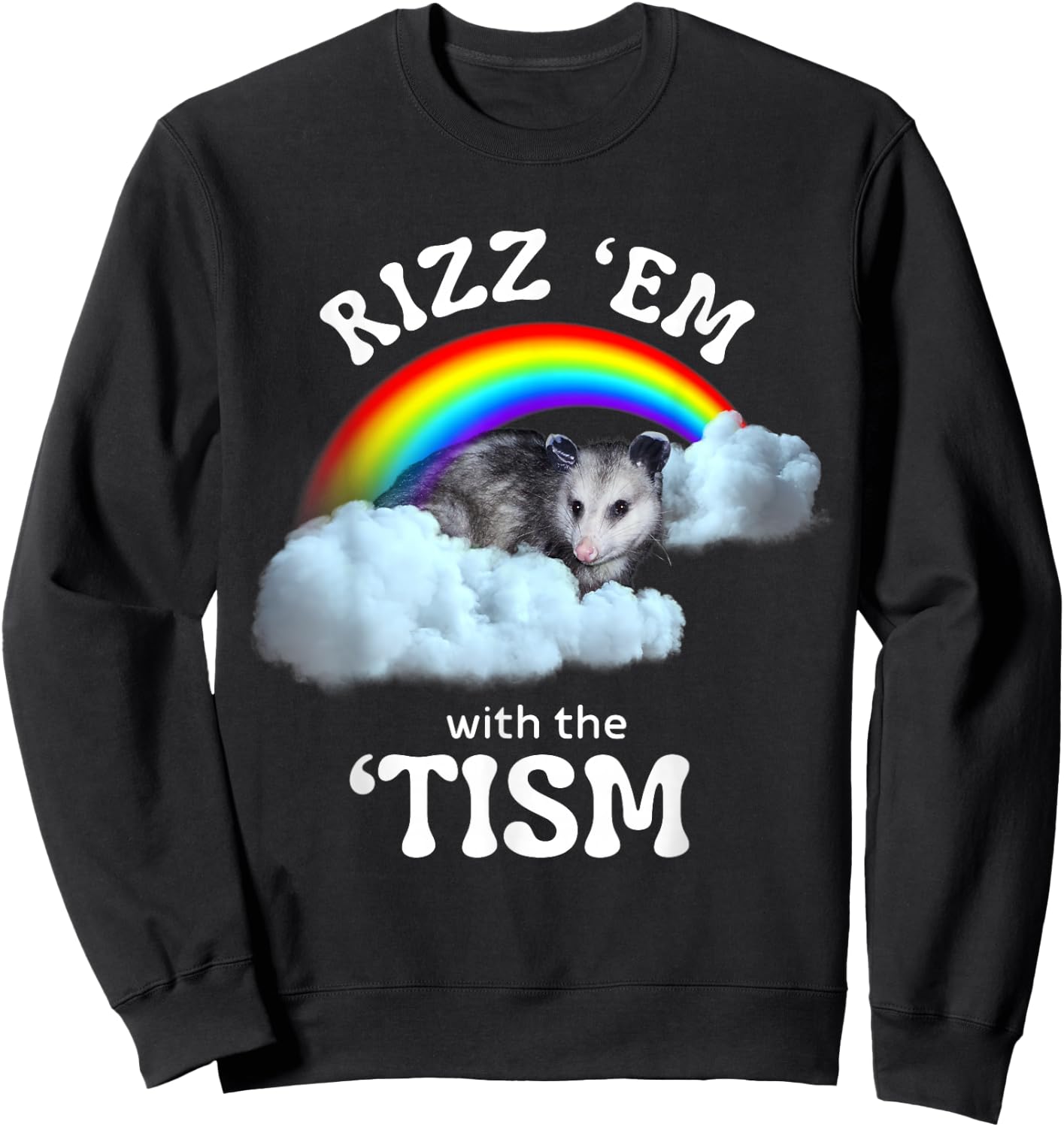 Autism Funny Rizz Em With The Tism Meme Autistic Opossum Sweatshirt - Sweatshirt | Black