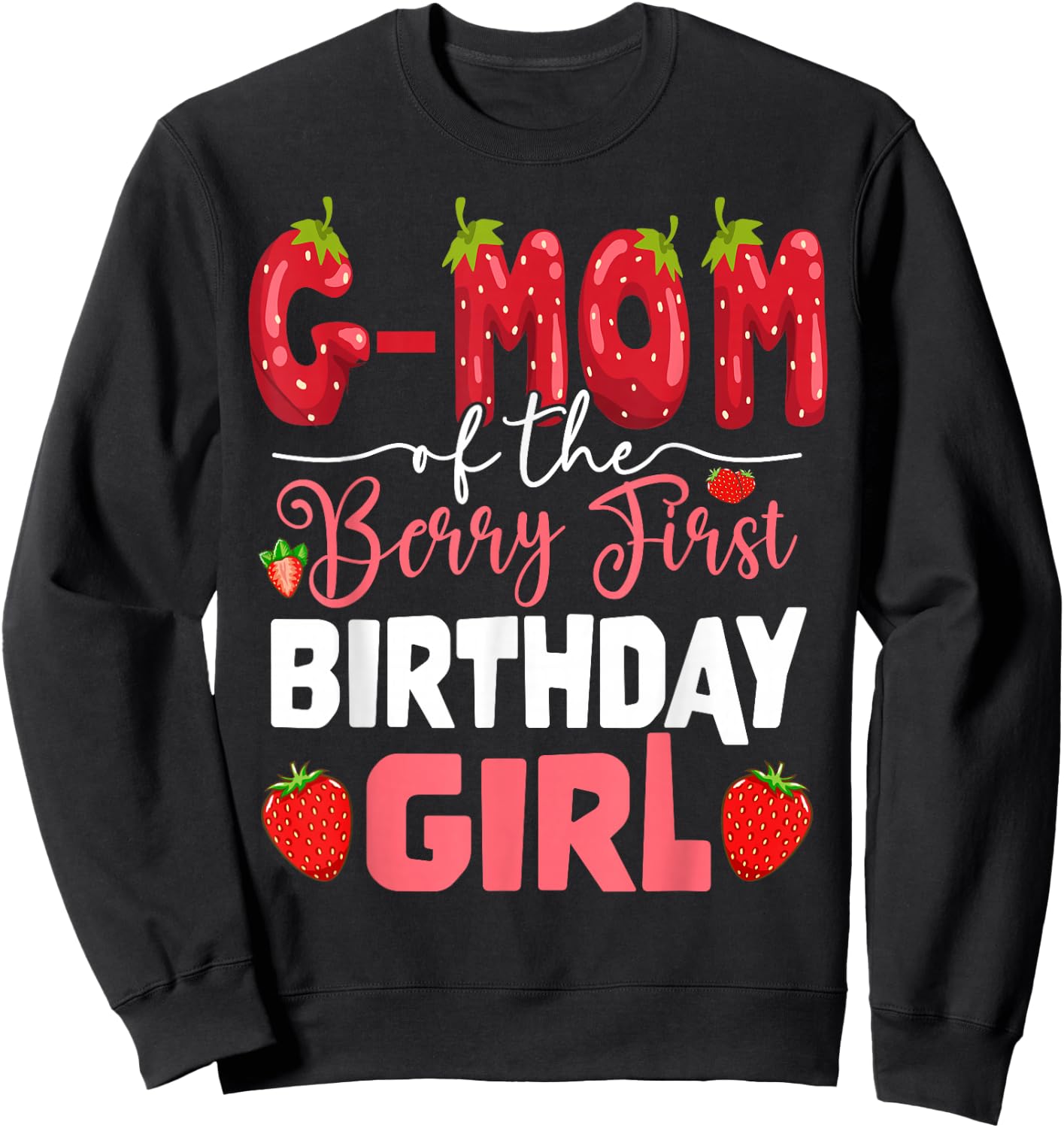 G-Mom of The Berry First Birthday of Girl Strawberry Sweatshirt - Sweatshirt | Black