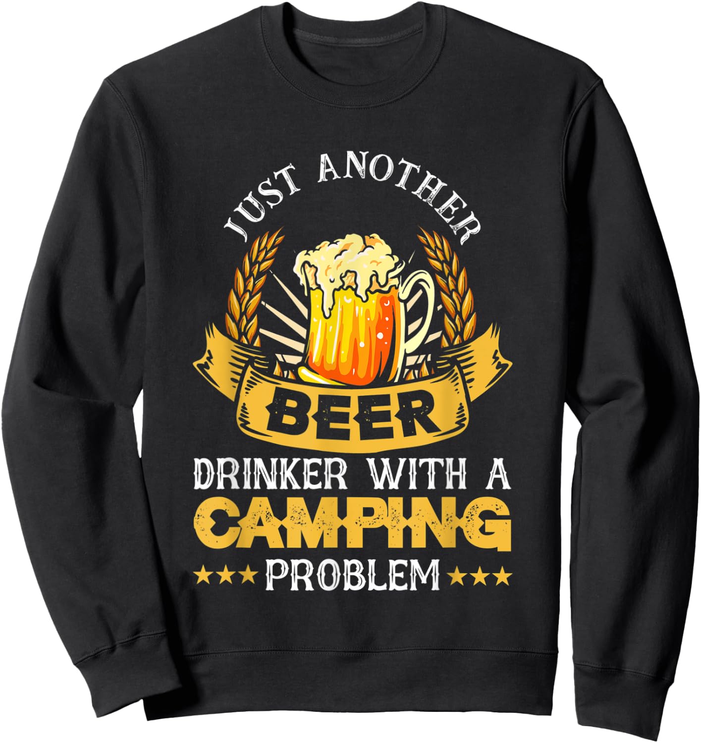 Just Another Beer Drinker With Camping Problem | Beer Sweatshirt - Sweatshirt | Black