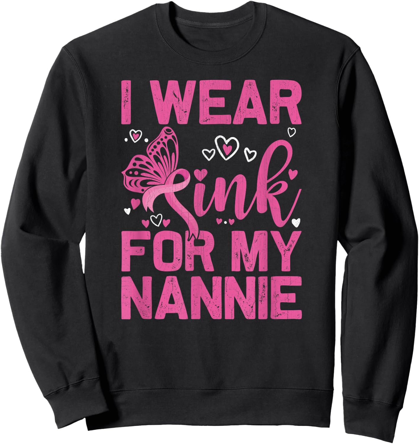 I Wear Pink For My Nannie Breast Cancer Awareness Day Sweatshirt - Sweatshirt | Black